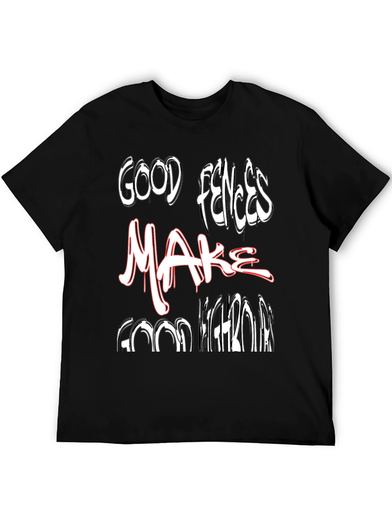 Good Fences Make Good Neighbors Graphic Tee