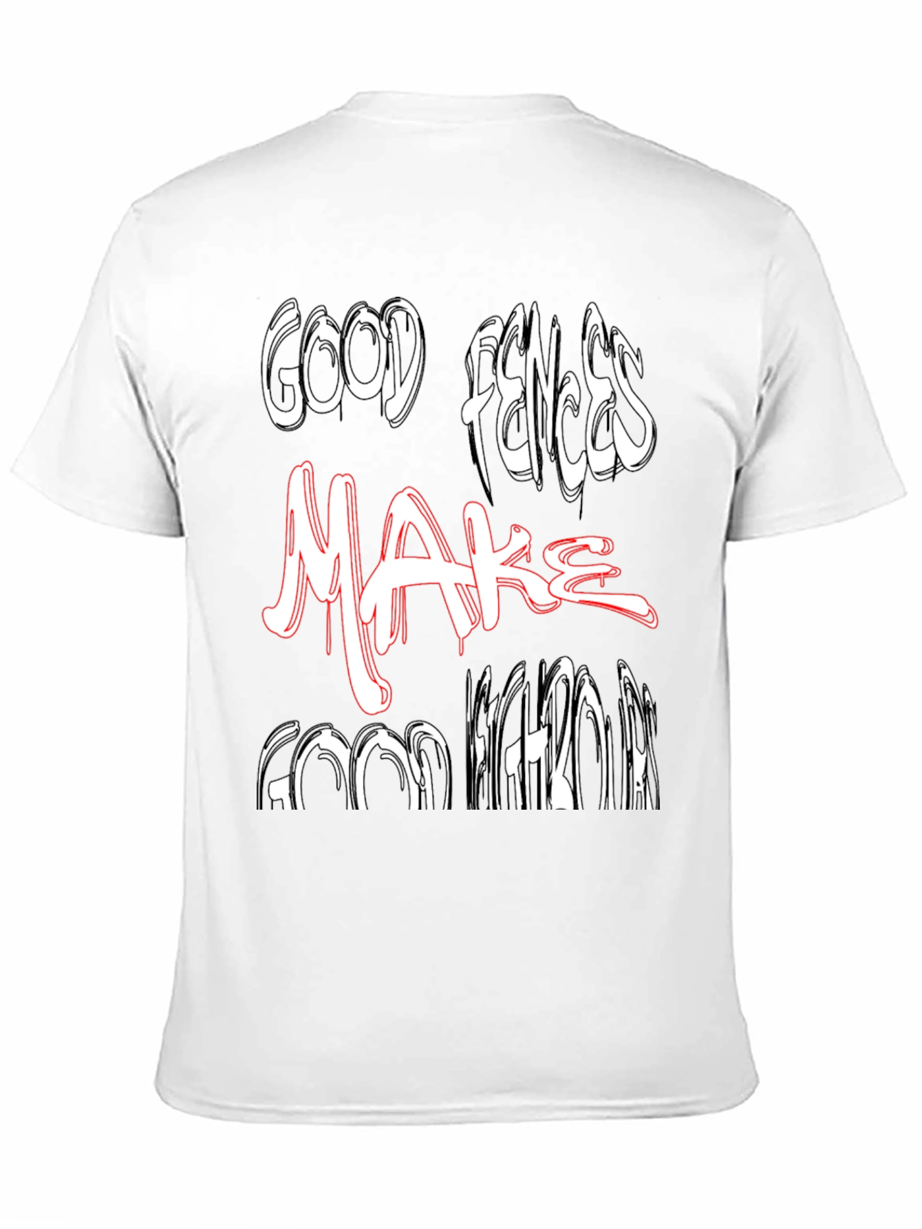 Good Fences Make Good Neighbors Graphic Tee