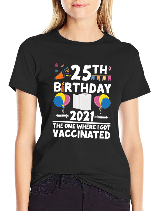 25th Birthday 2021 Vaccinated T-Shirt