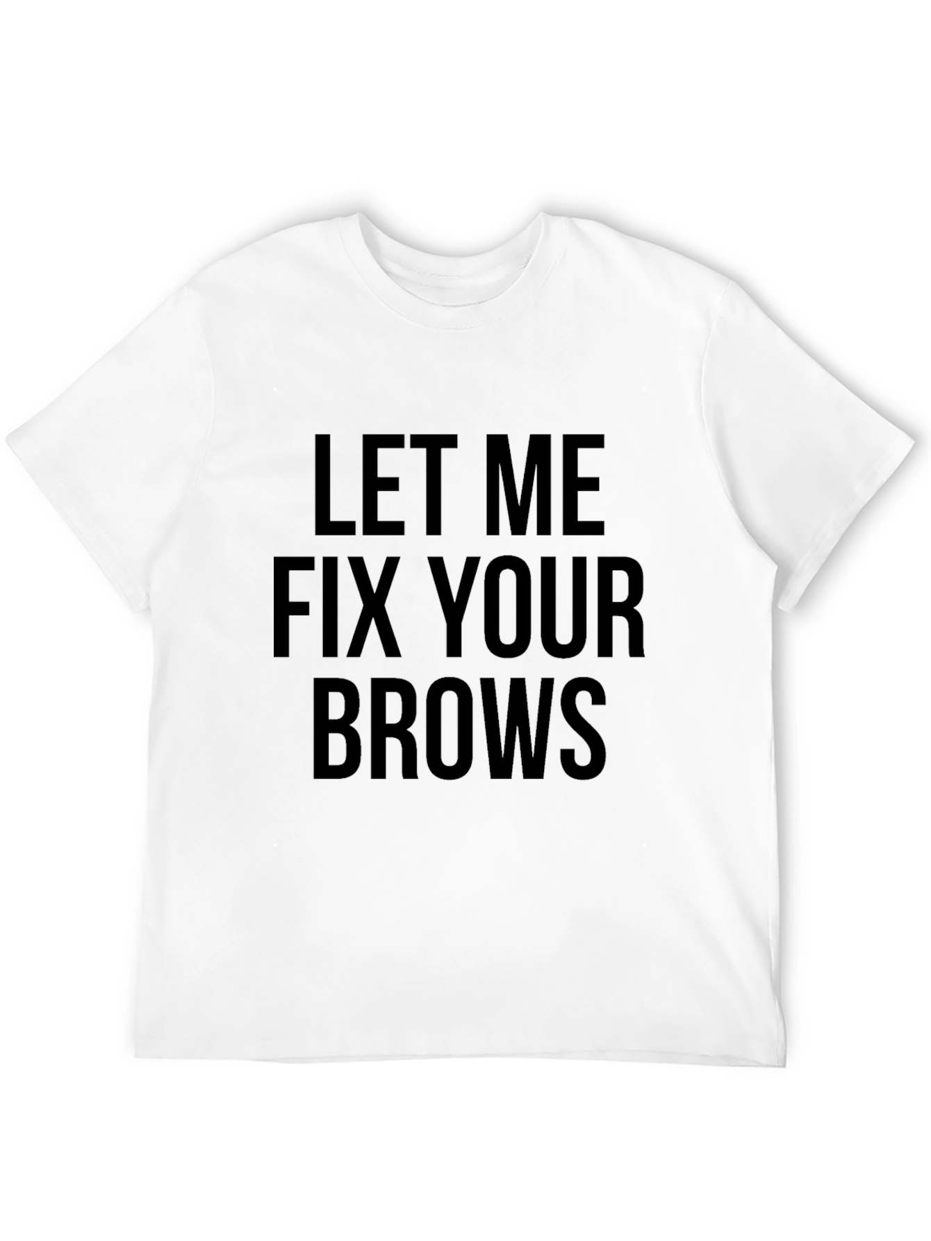Let Me Fix Your Brows Graphic Tee