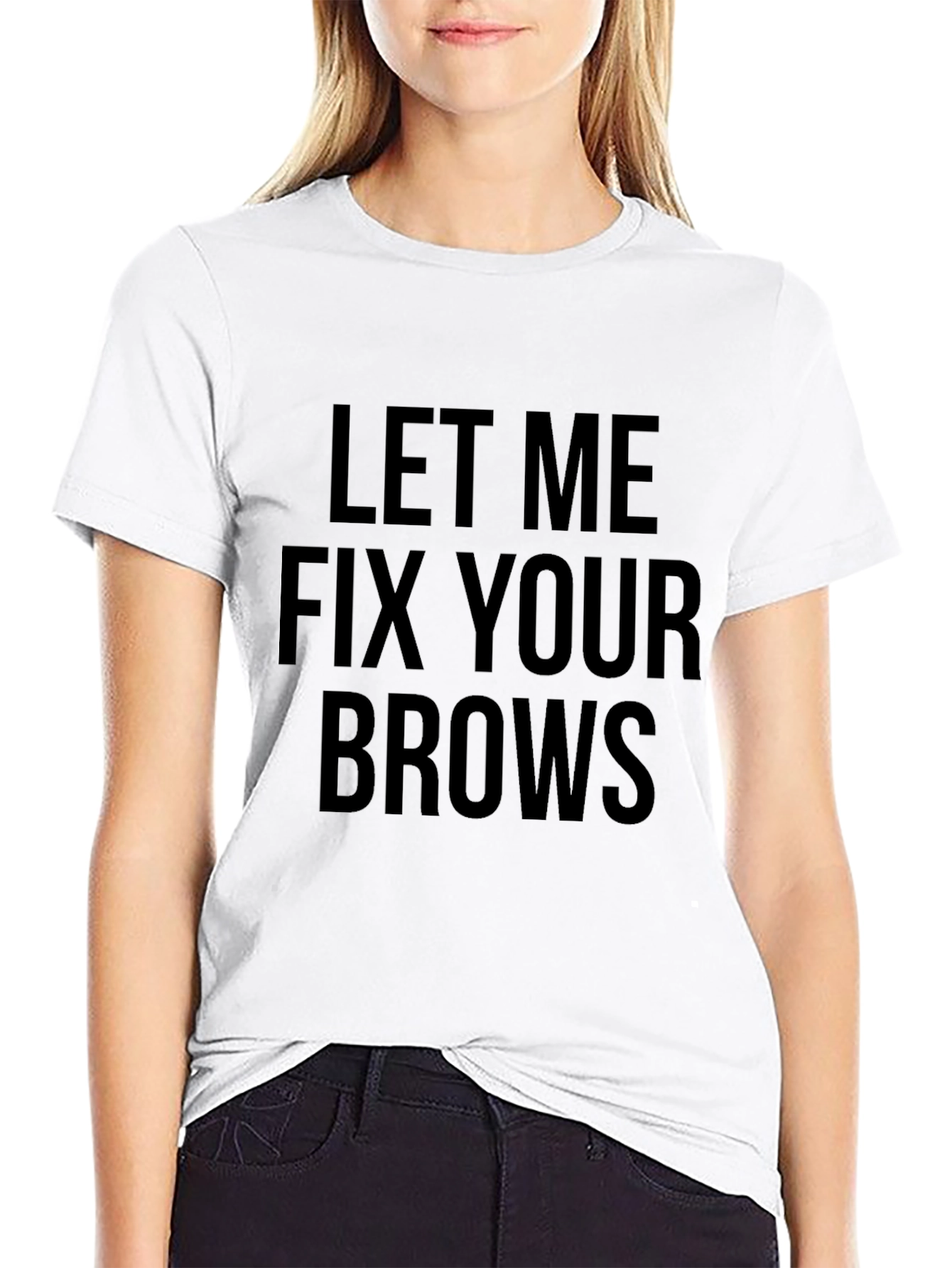 Let Me Fix Your Brows Graphic Tee