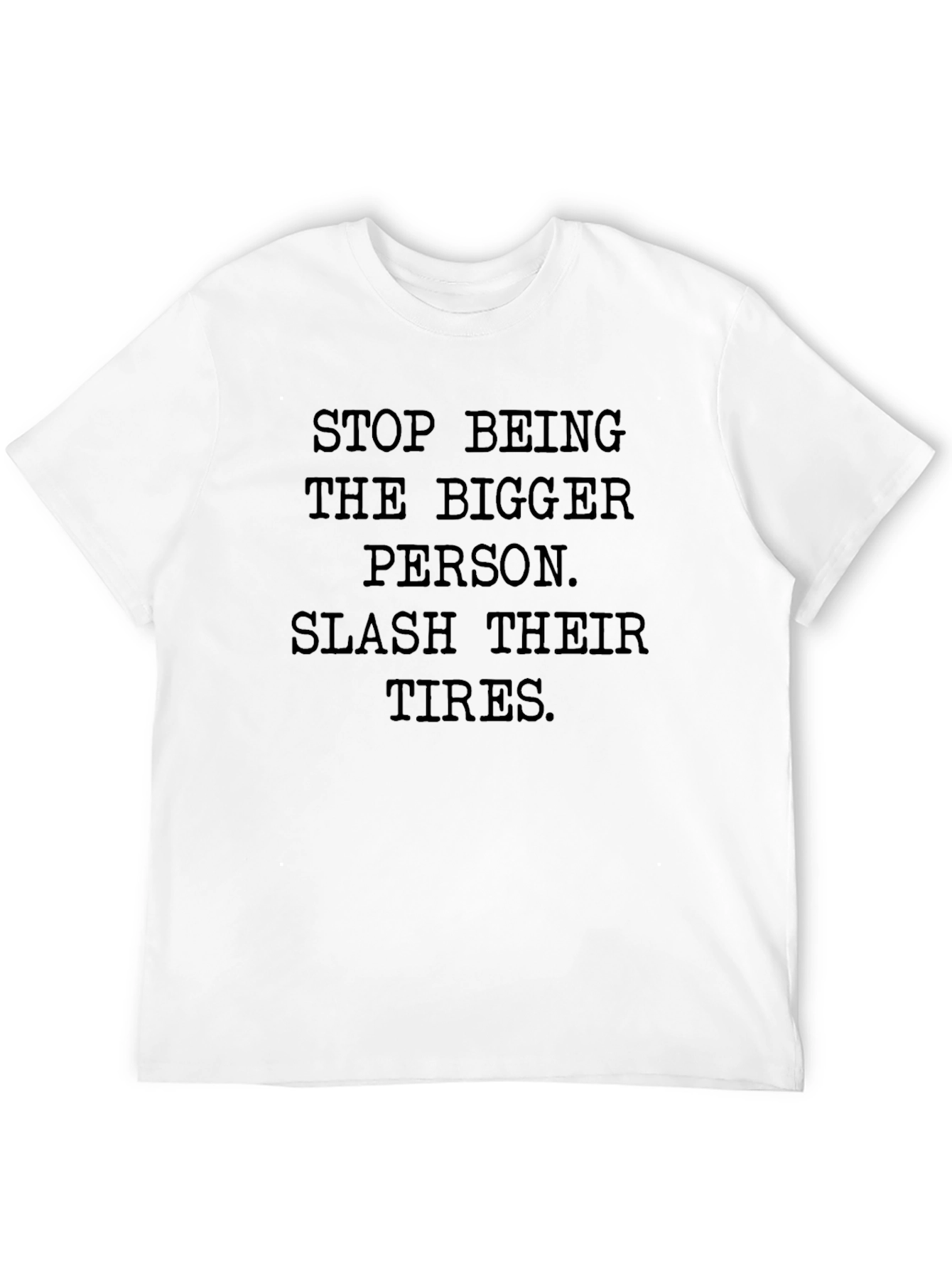 Sarcastic Slogan Tee: Slash Their Tires!