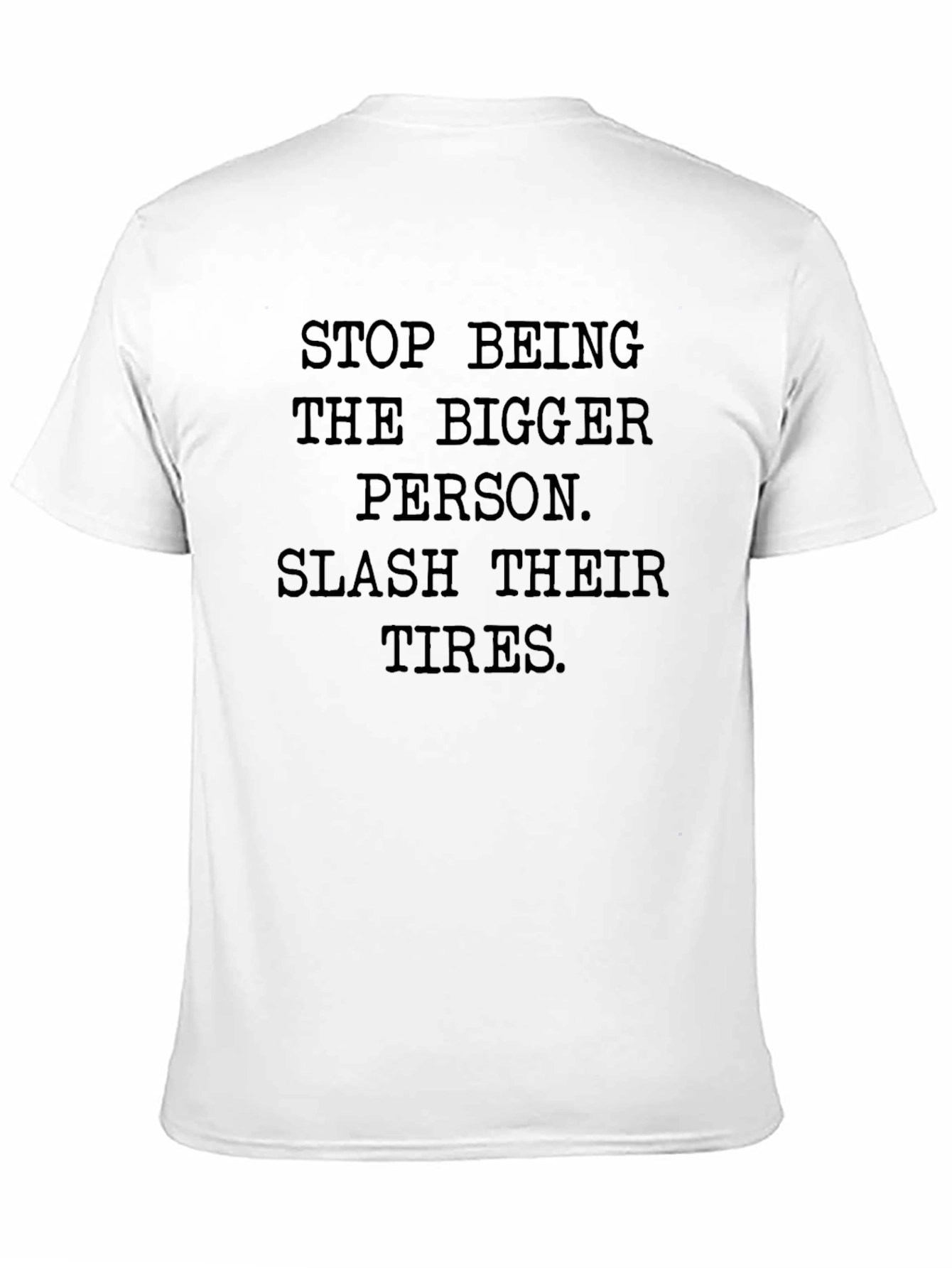 Sarcastic Slogan Tee: Slash Their Tires!