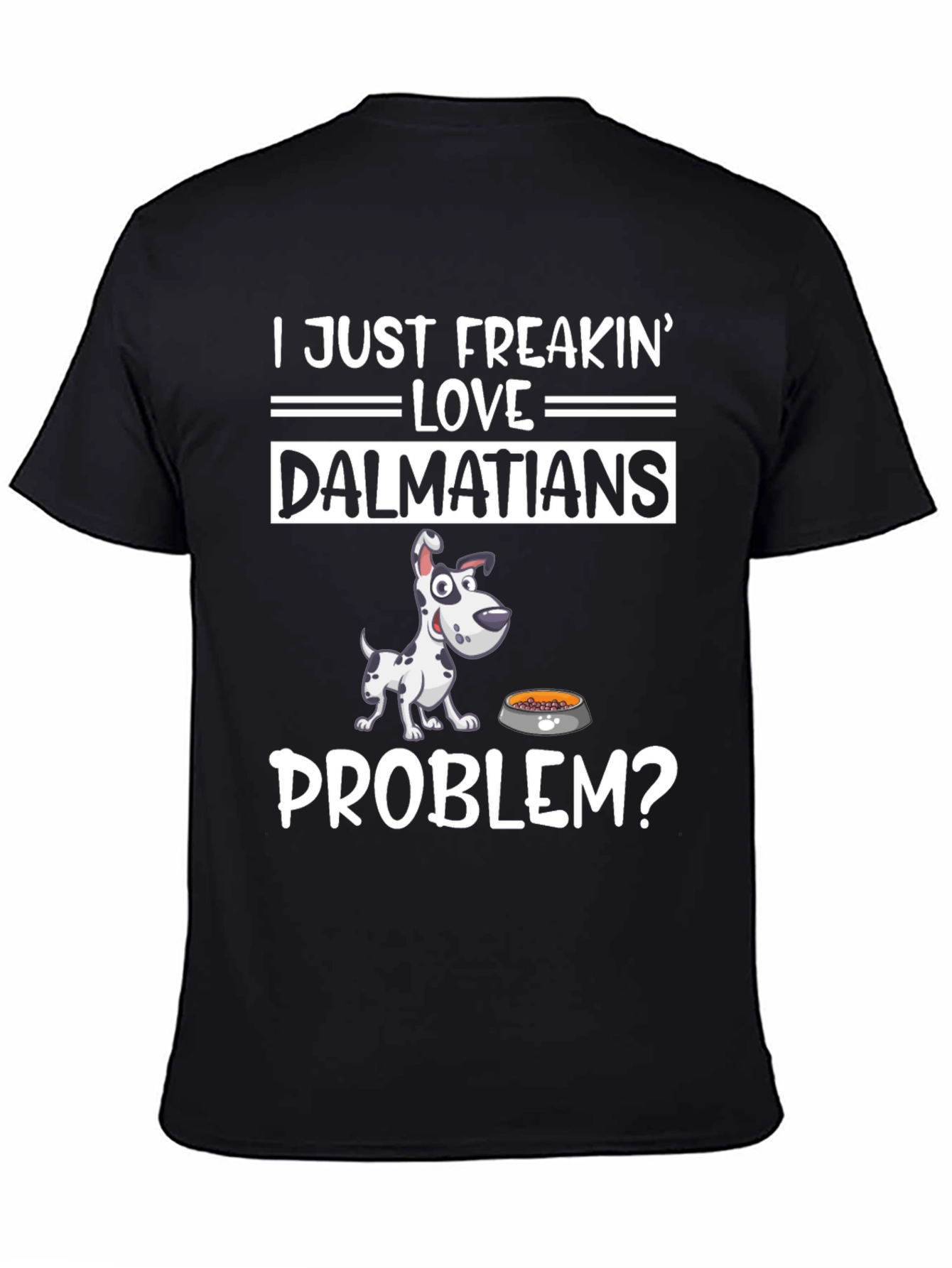 Dalmatian Lover Graphic T-Shirt - Problem?