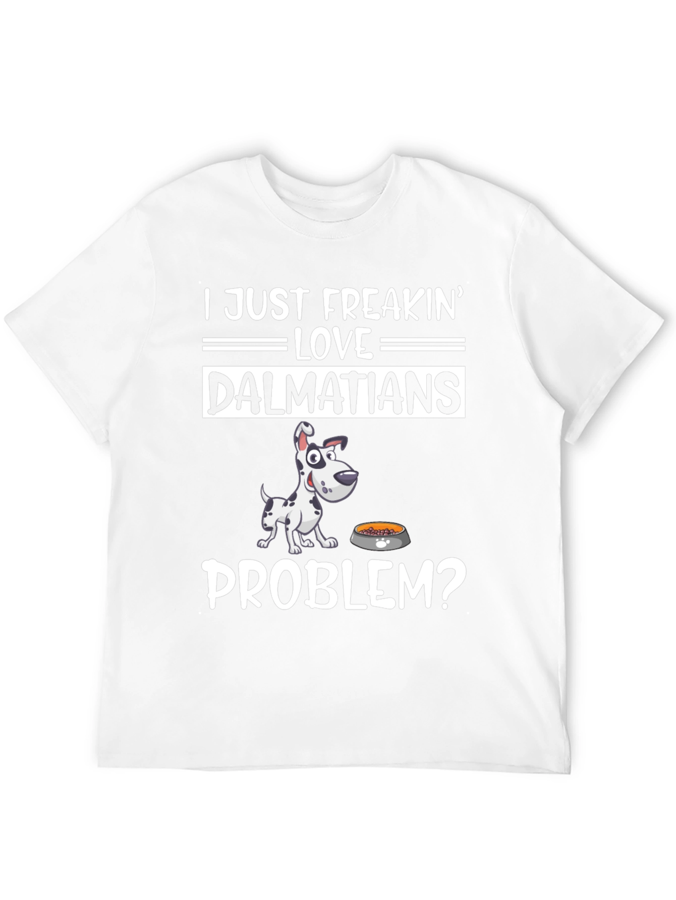 Dalmatian Lover Graphic T-Shirt - Problem?