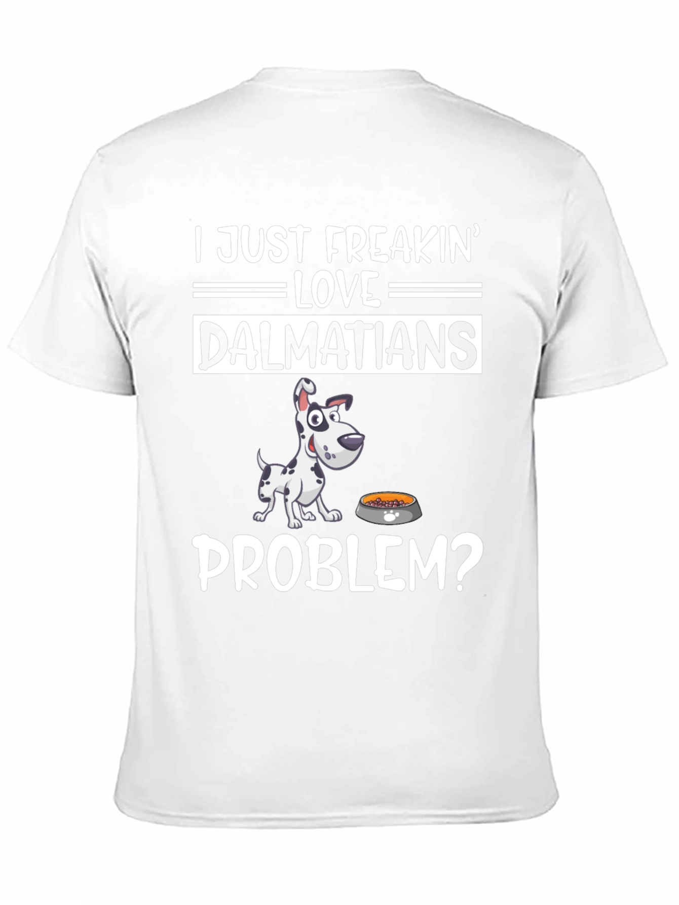 Dalmatian Lover Graphic T-Shirt - Problem?