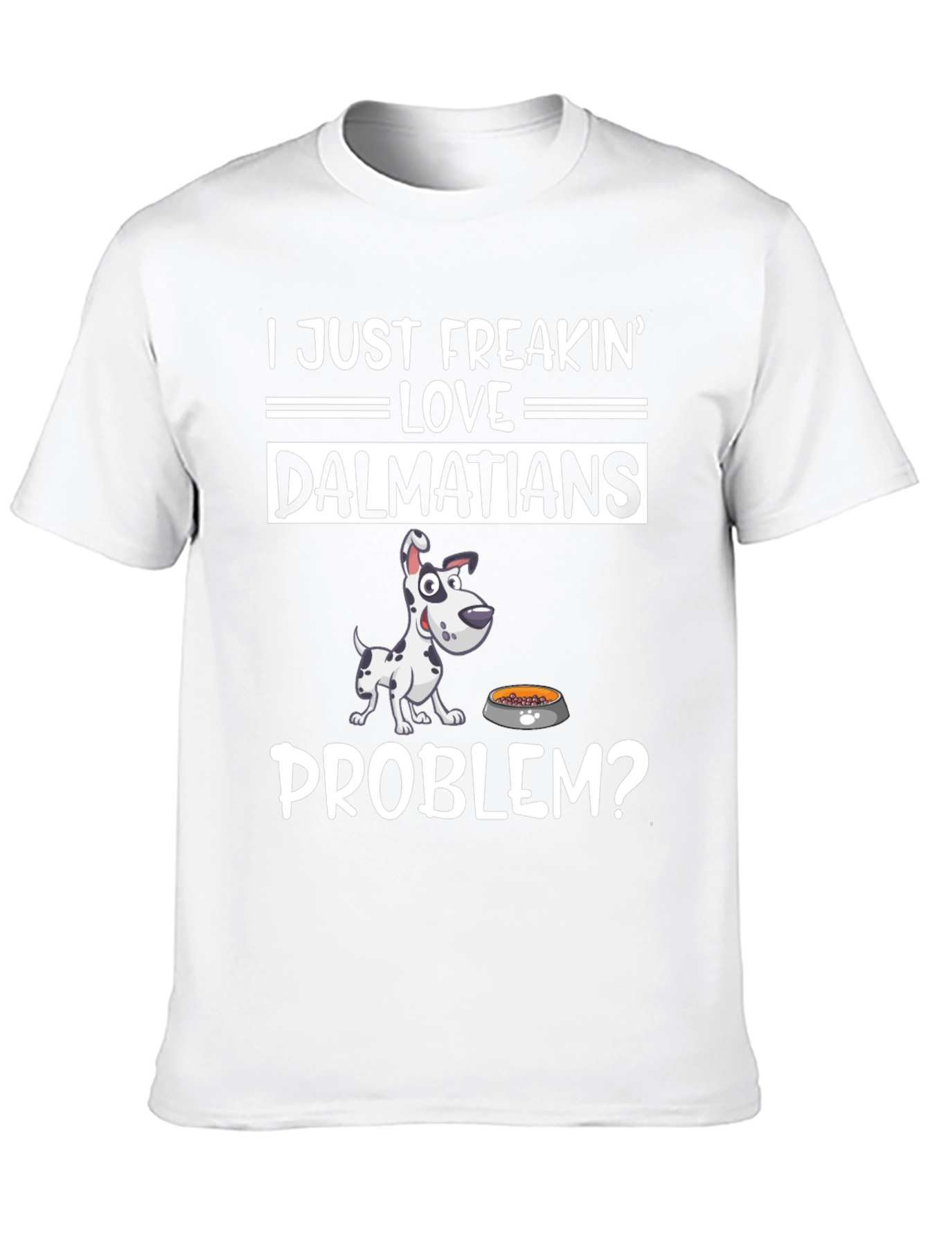 Dalmatian Lover Graphic T-Shirt - Problem?