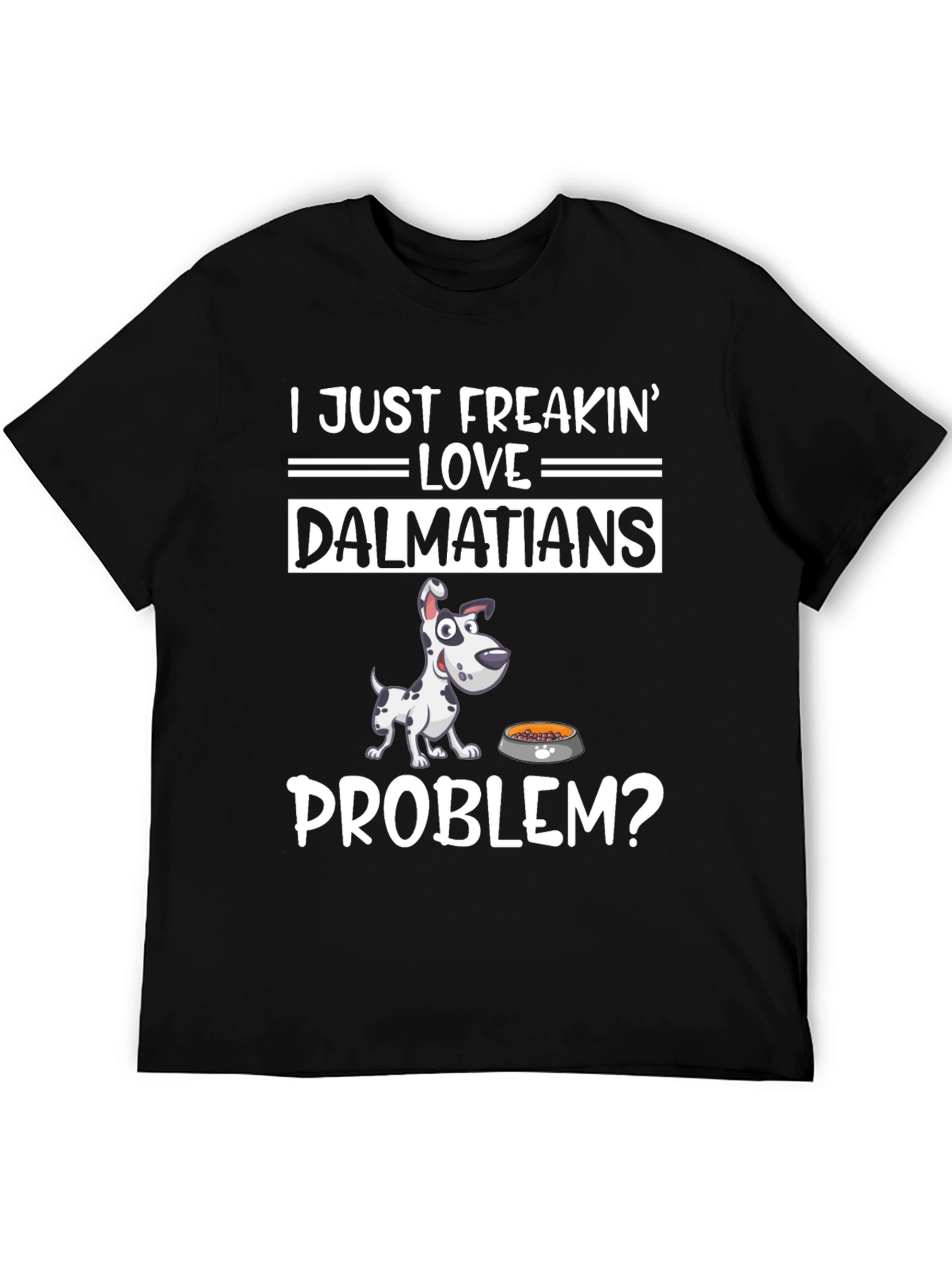 Dalmatian Lover Graphic T-Shirt - Problem?
