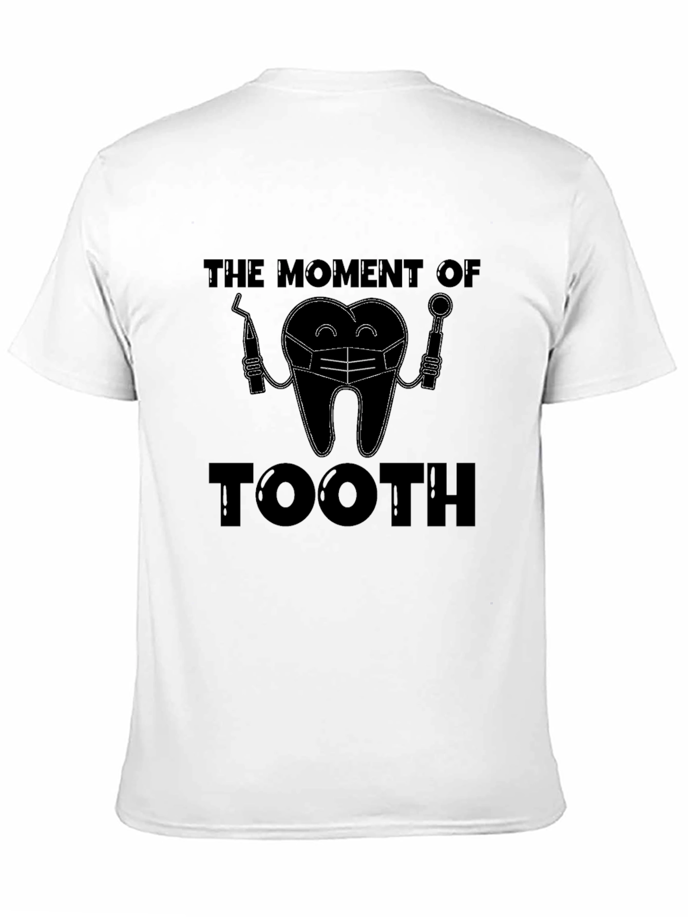 Funny Dentist Tooth T-Shirt - The Moment of Tooth