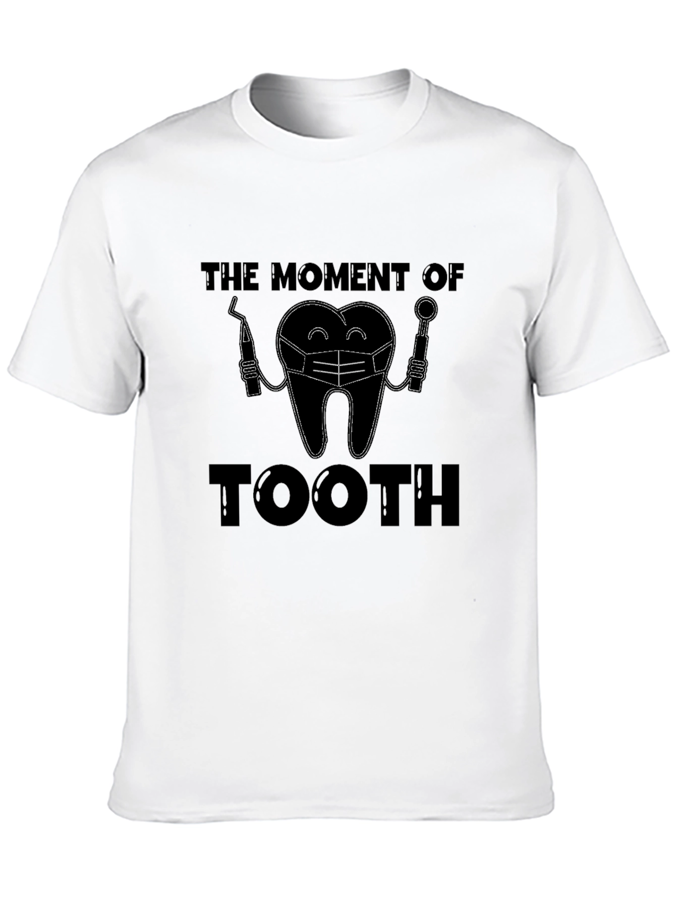 Funny Dentist Tooth T-Shirt - The Moment of Tooth