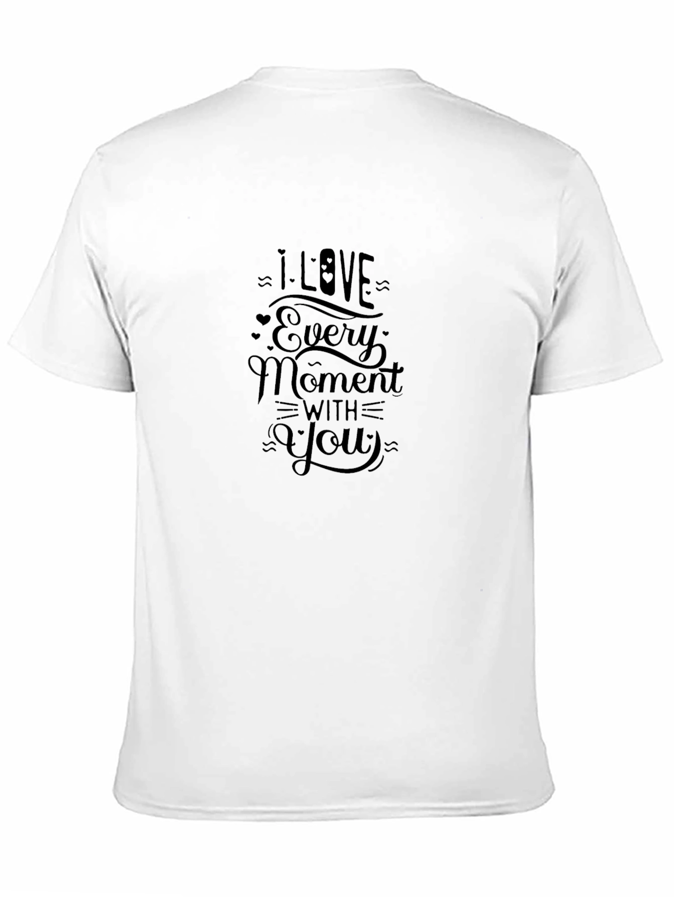 I Love Every Moment with You - Black T-Shirt