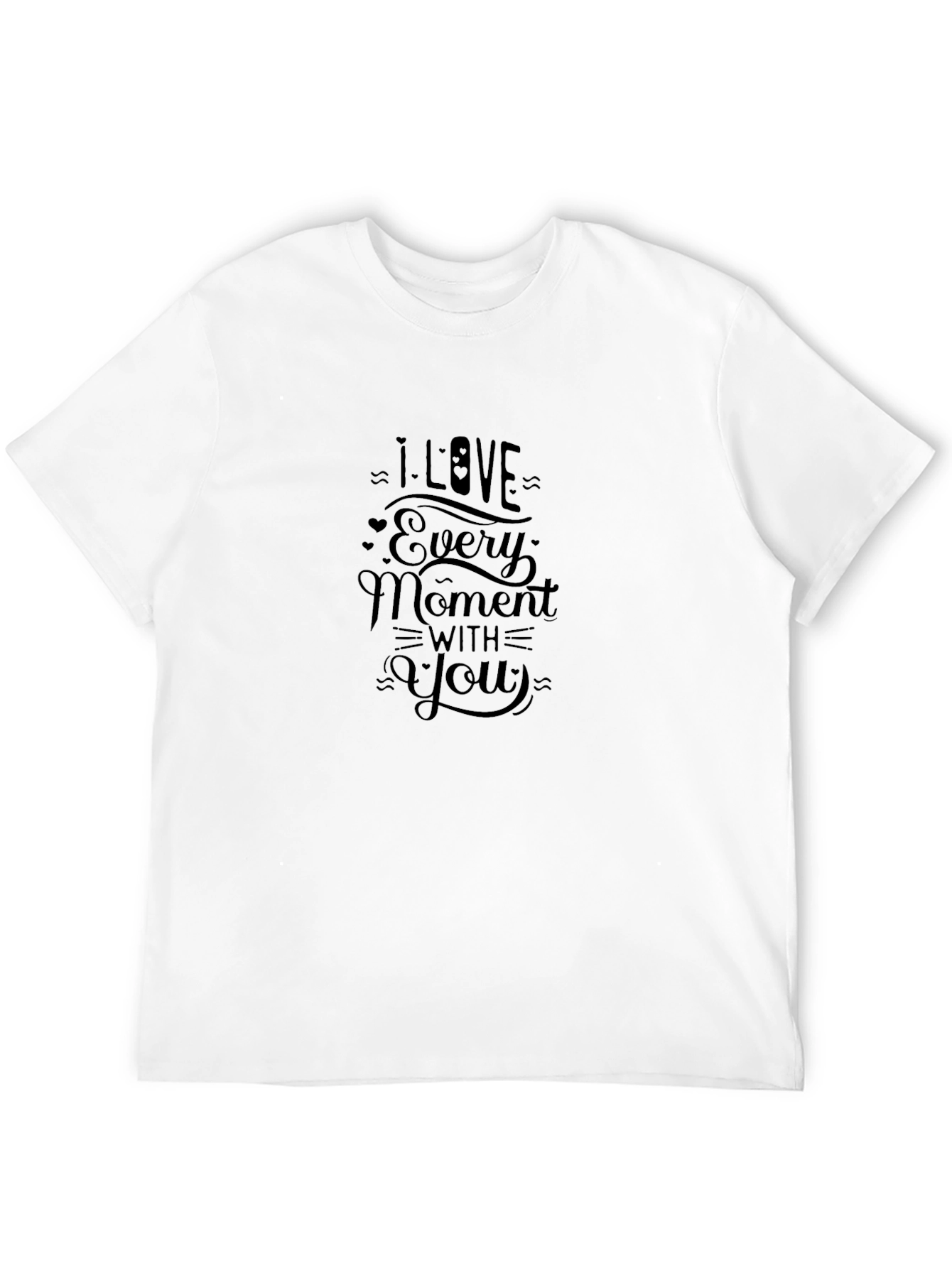 I Love Every Moment with You - Black T-Shirt