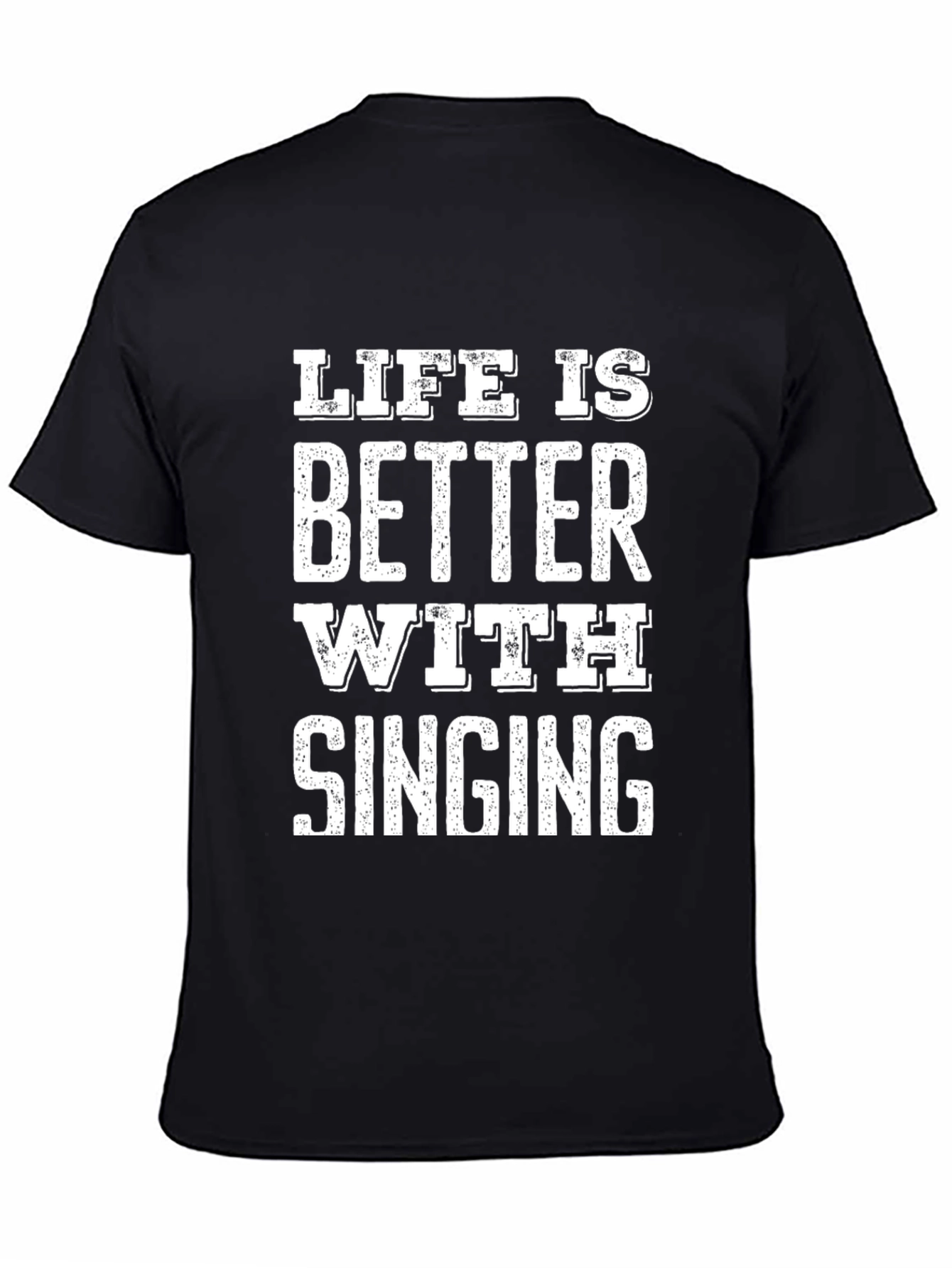 Life is Better with Singing Black T-Shirt