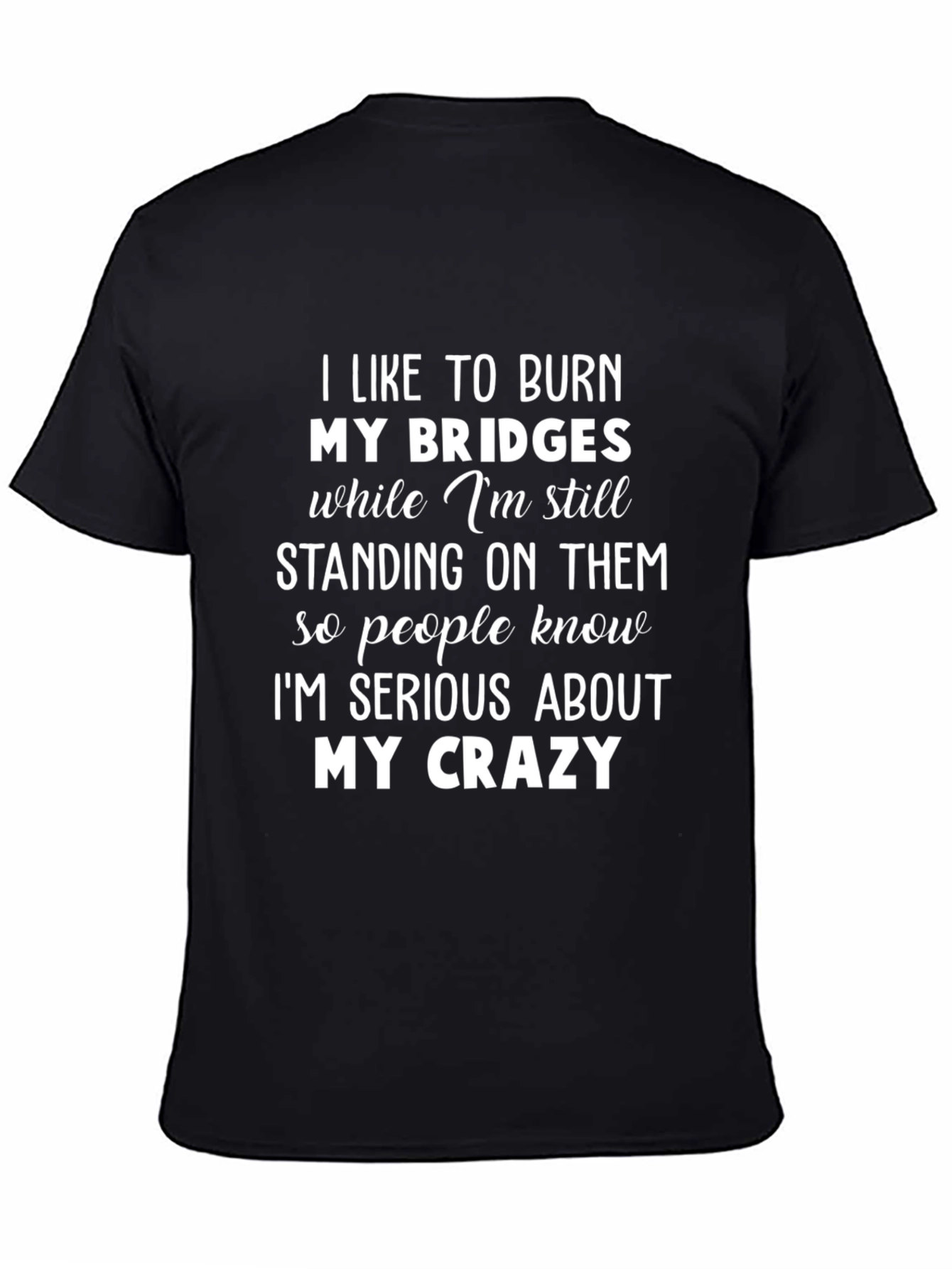 Burn Bridges Crazy Graphic Tee