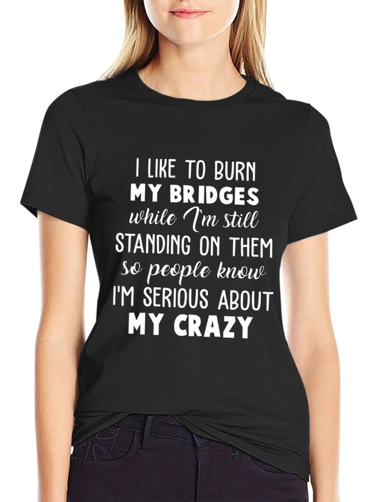 Burn Bridges Crazy Graphic Tee