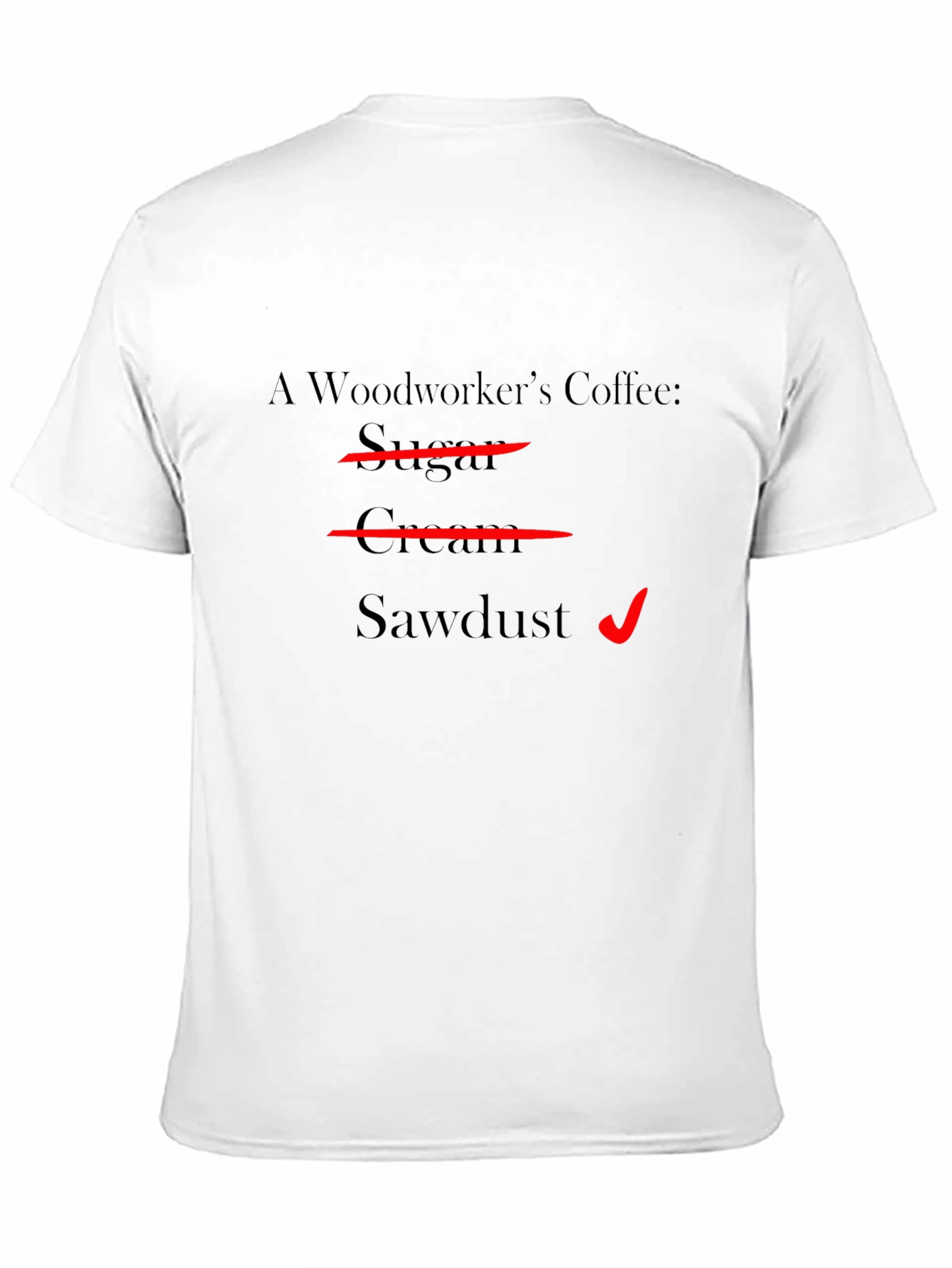 Woodworkers Coffee T-Shirt - Sawdust Humor Tee