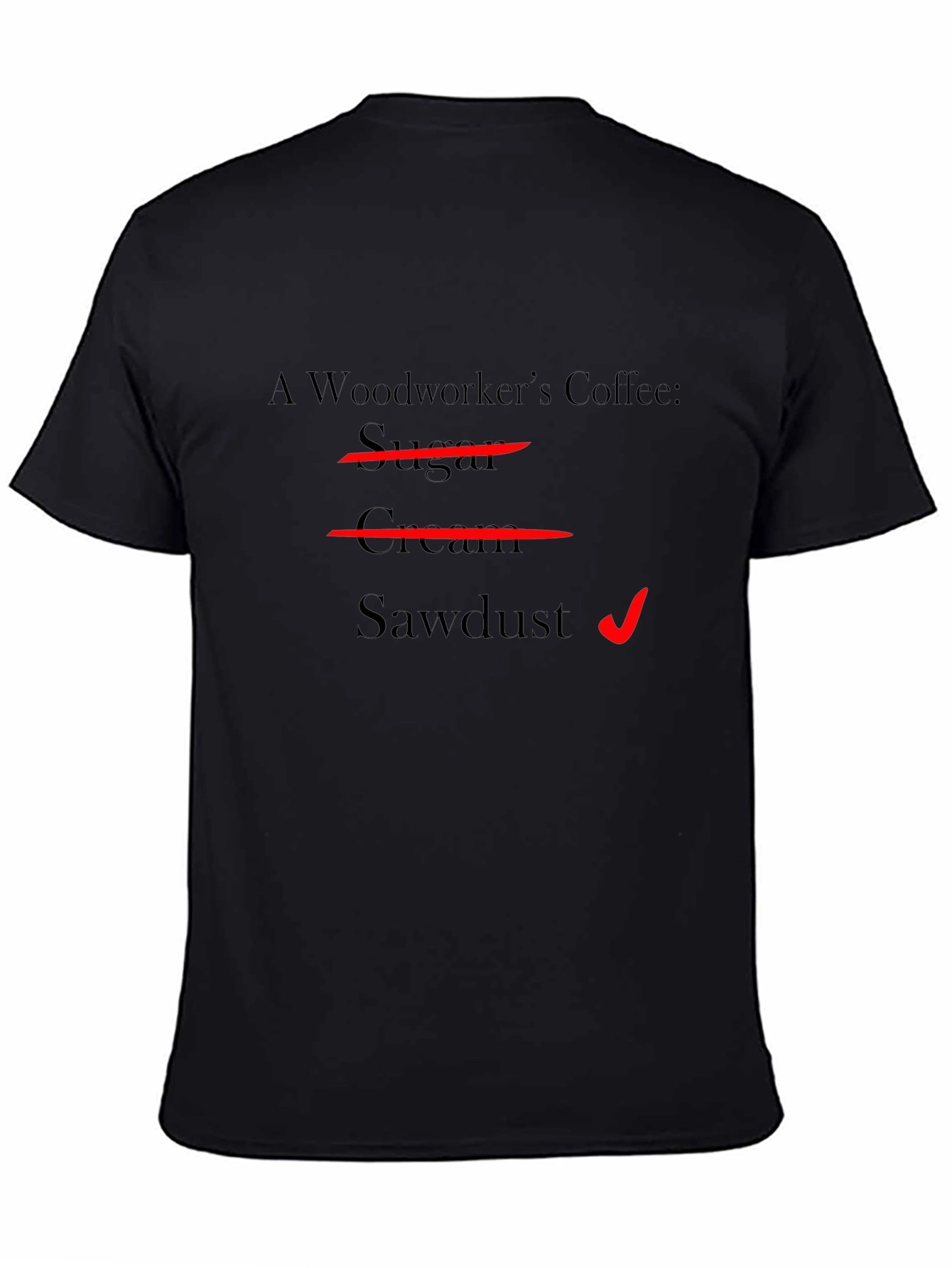 Woodworkers Coffee T-Shirt - Sawdust Humor Tee