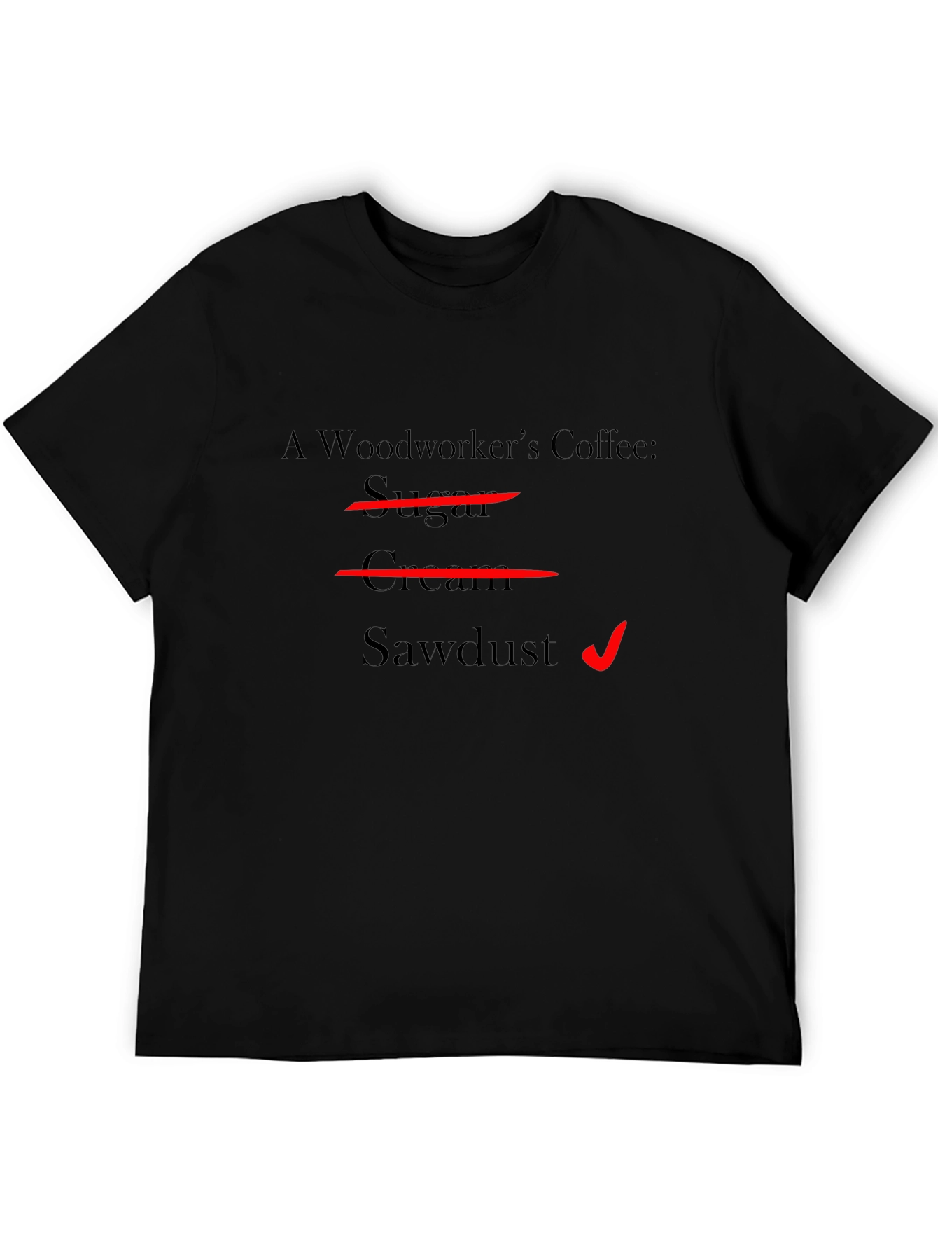 Woodworkers Coffee T-Shirt - Sawdust Humor Tee