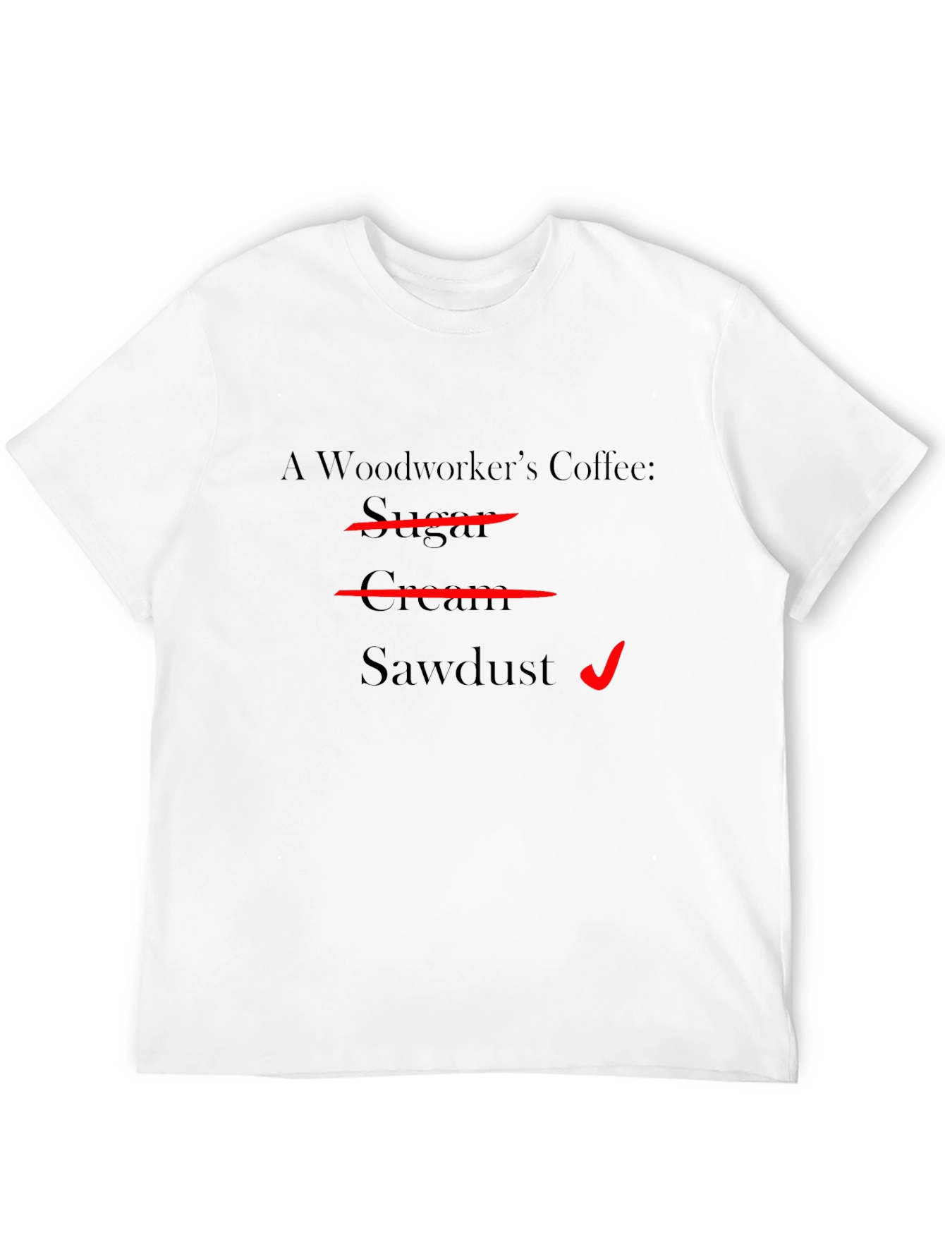 Woodworkers Coffee T-Shirt - Sawdust Humor Tee