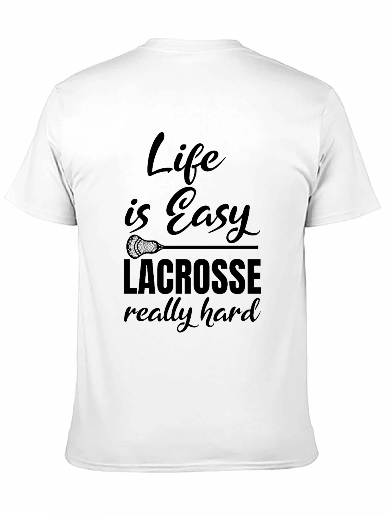 Life is Easy Lacrosse T-Shirt