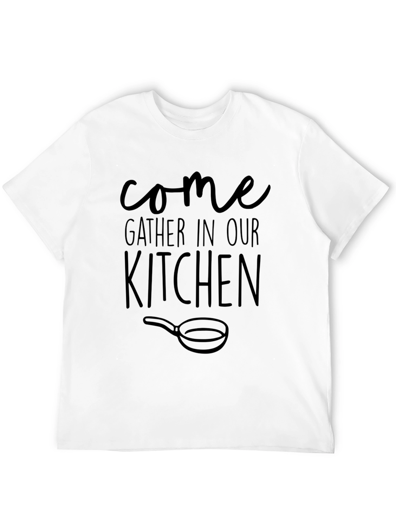 Come Gather In Our Kitchen Graphic Tee