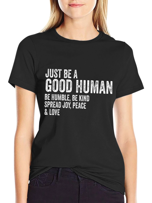 Just Be A Good Human Graphic T-Shirt