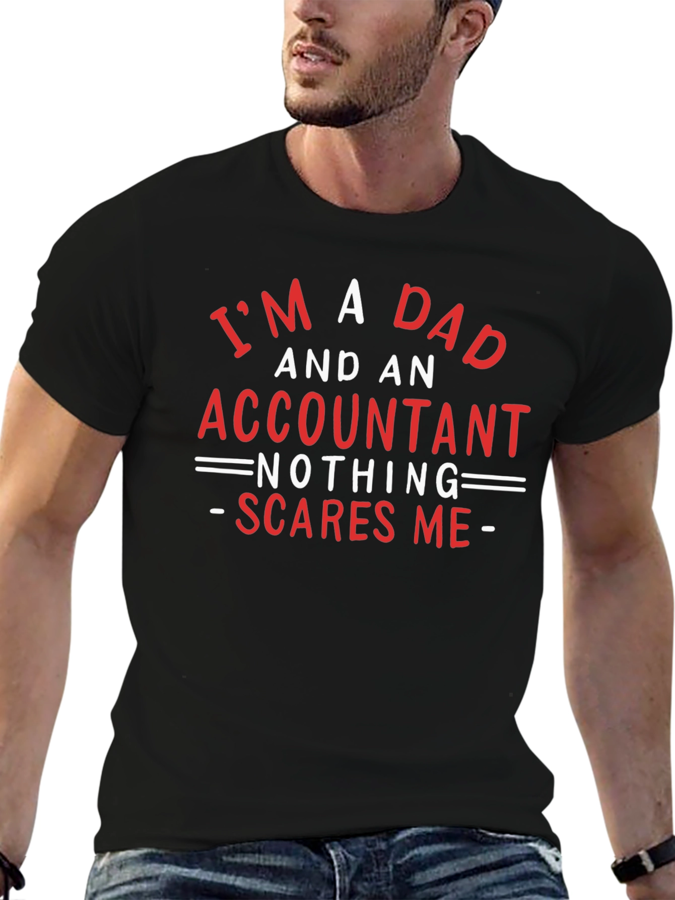 Dad & Accountant T-Shirt: Nothing Scares Me!