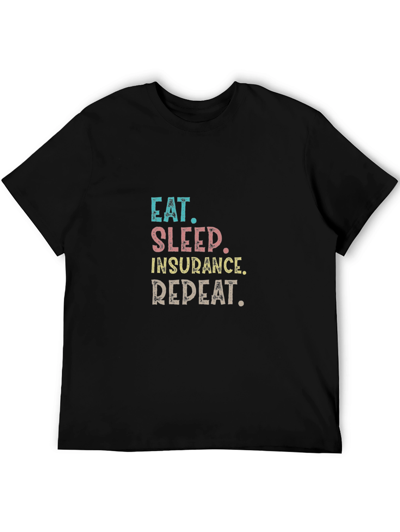 Eat Sleep Insurance Repeat T-Shirt