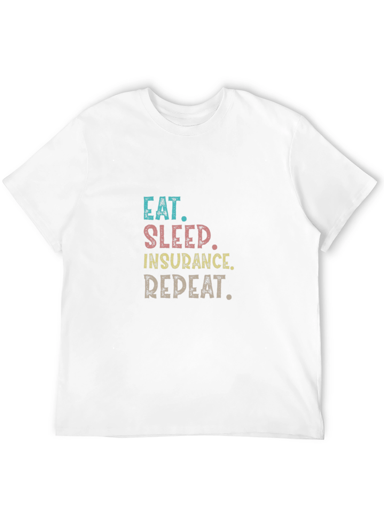 Eat Sleep Insurance Repeat T-Shirt