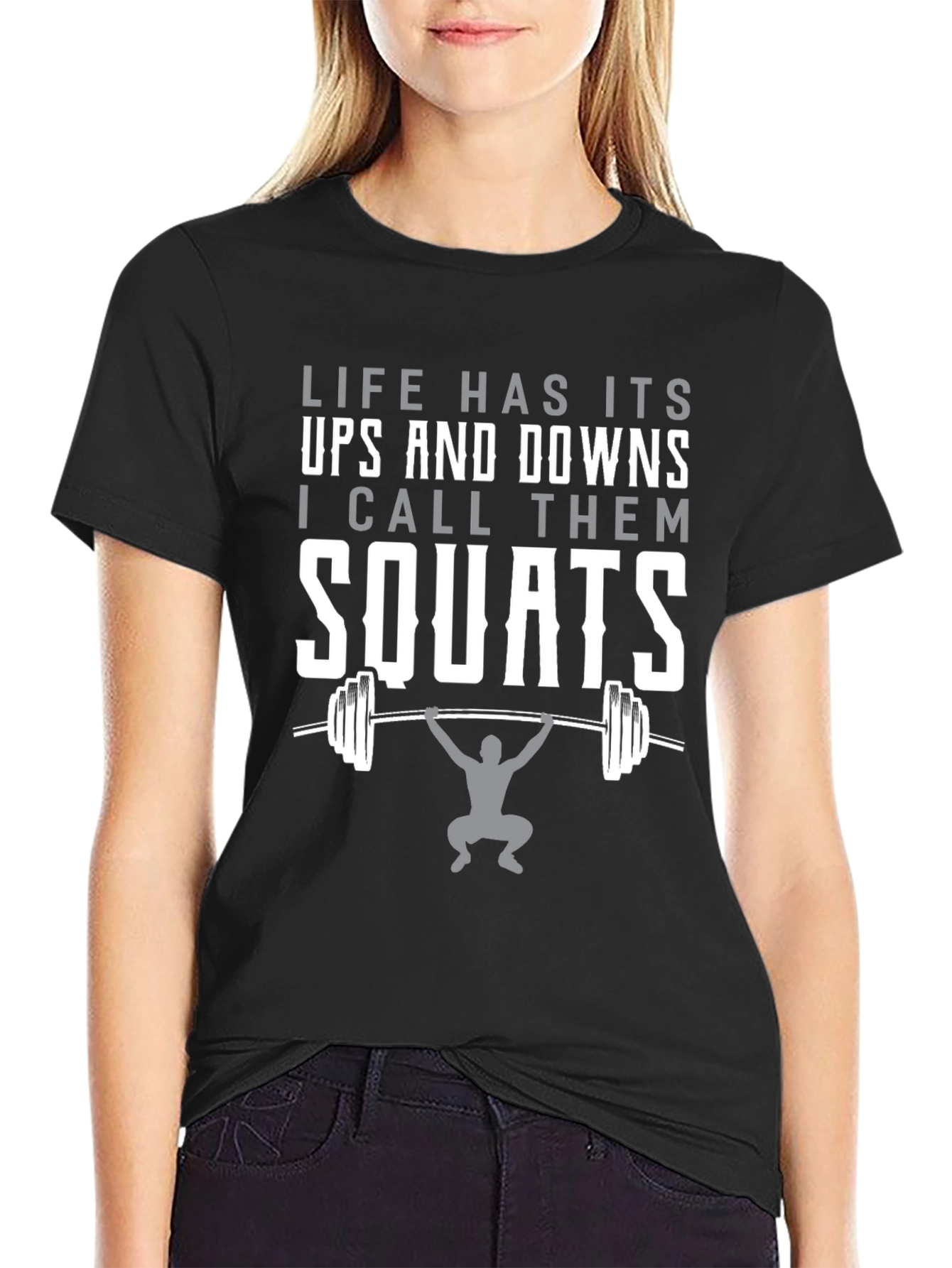 Life Has Its Ups and Downs Squats T-Shirt