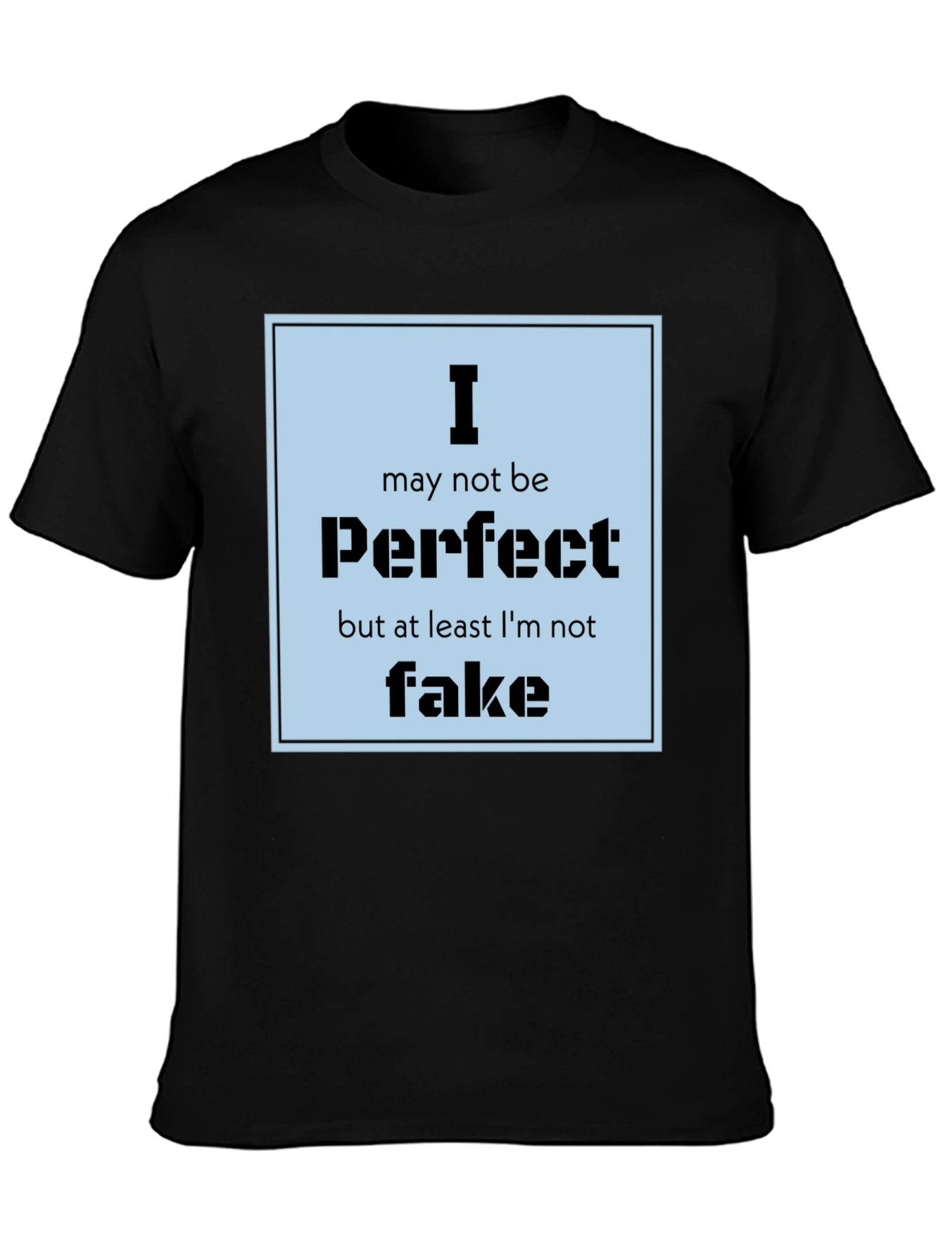 I May Not Be Perfect Mens Black Graphic Tee