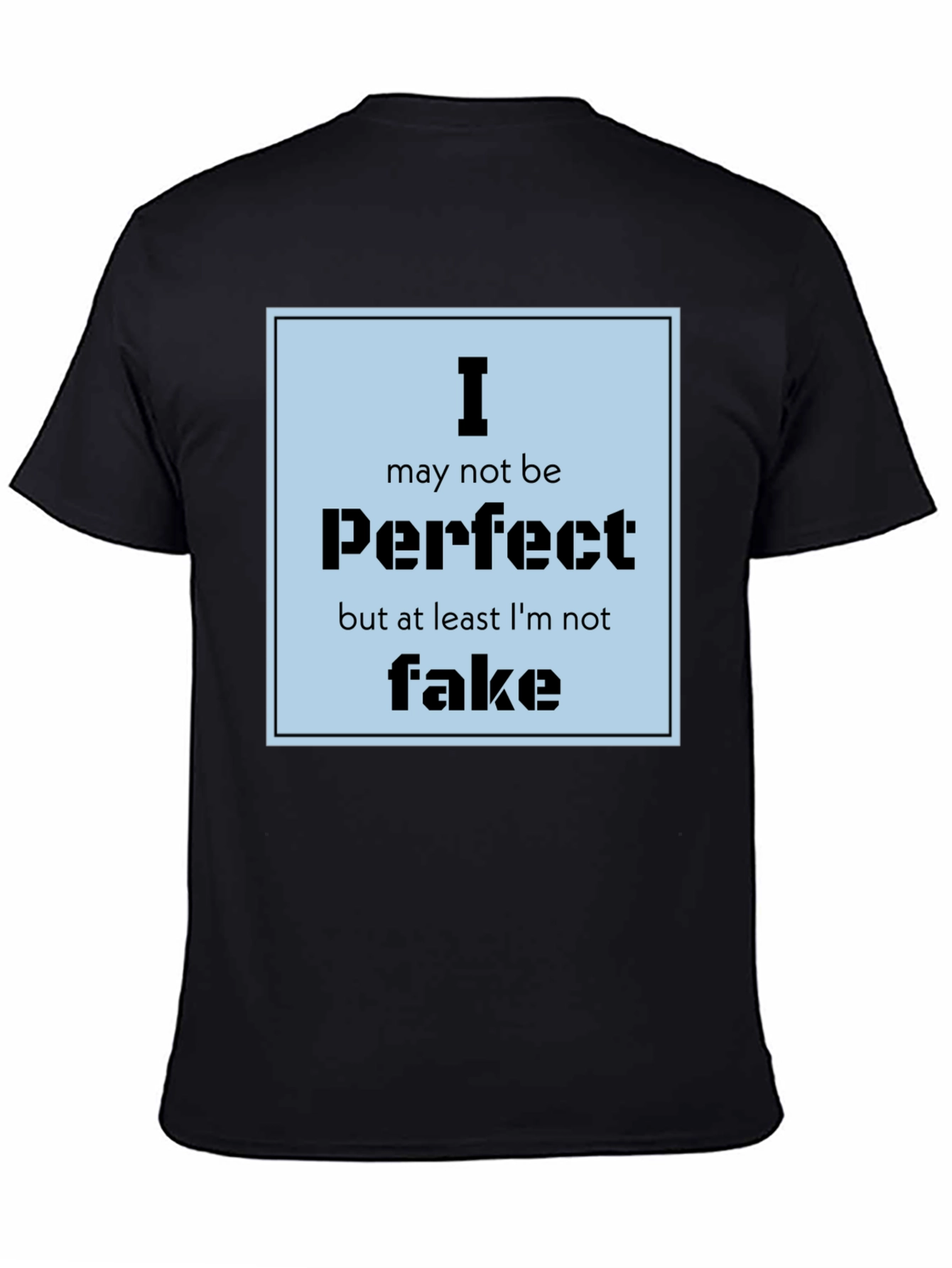 I May Not Be Perfect Mens Black Graphic Tee