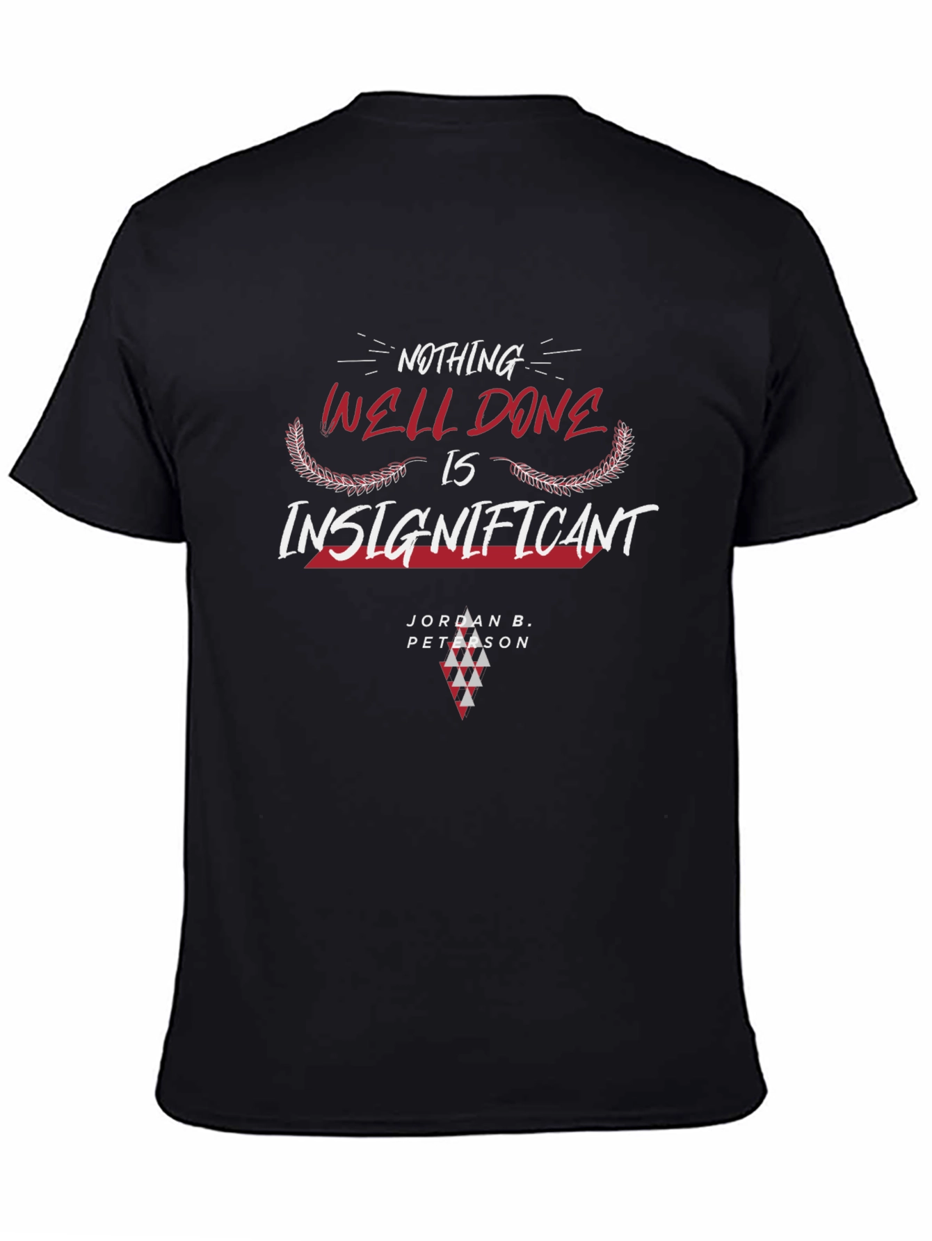 Nothing Well Done is Insignificant Graphic Tee