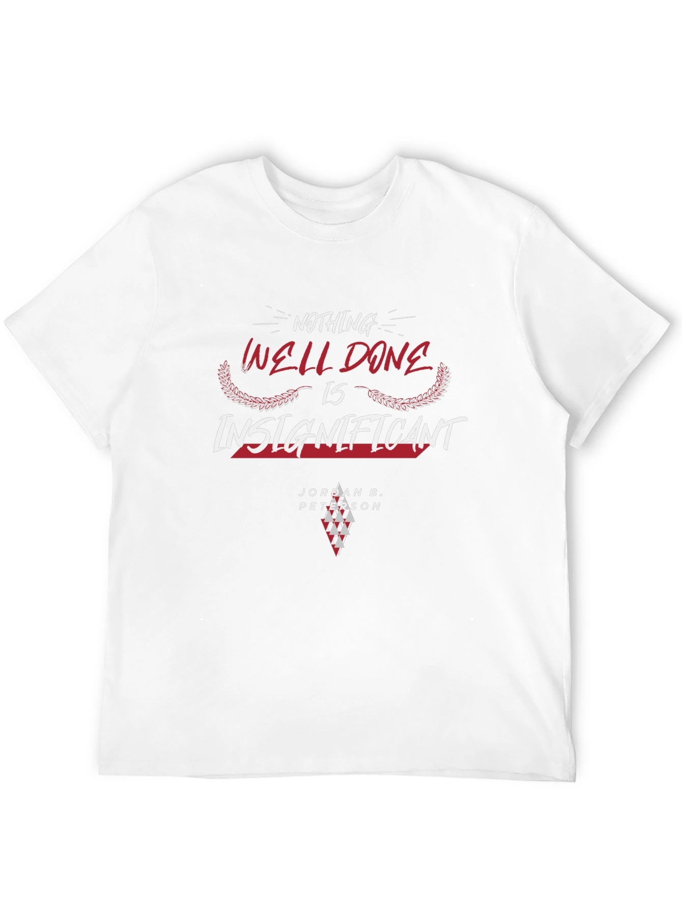 Nothing Well Done is Insignificant Graphic Tee
