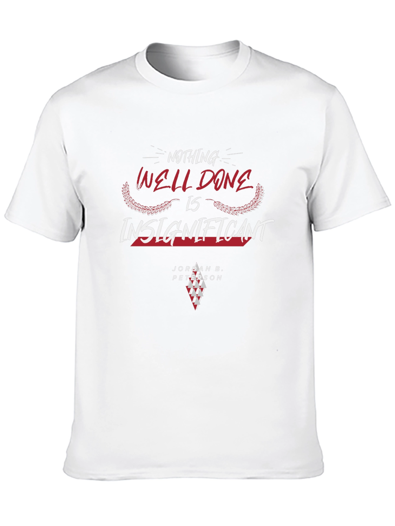 Nothing Well Done is Insignificant Graphic Tee