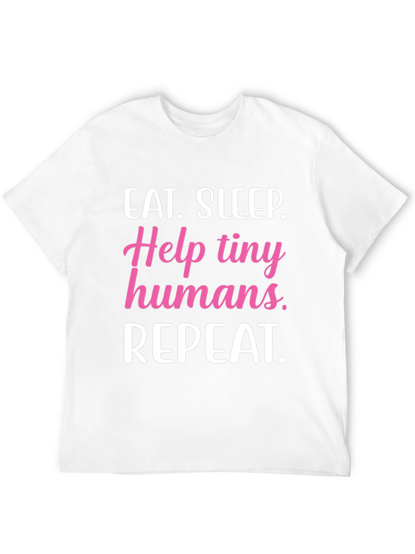 Eat Sleep Help Tiny Humans Repeat T-Shirt