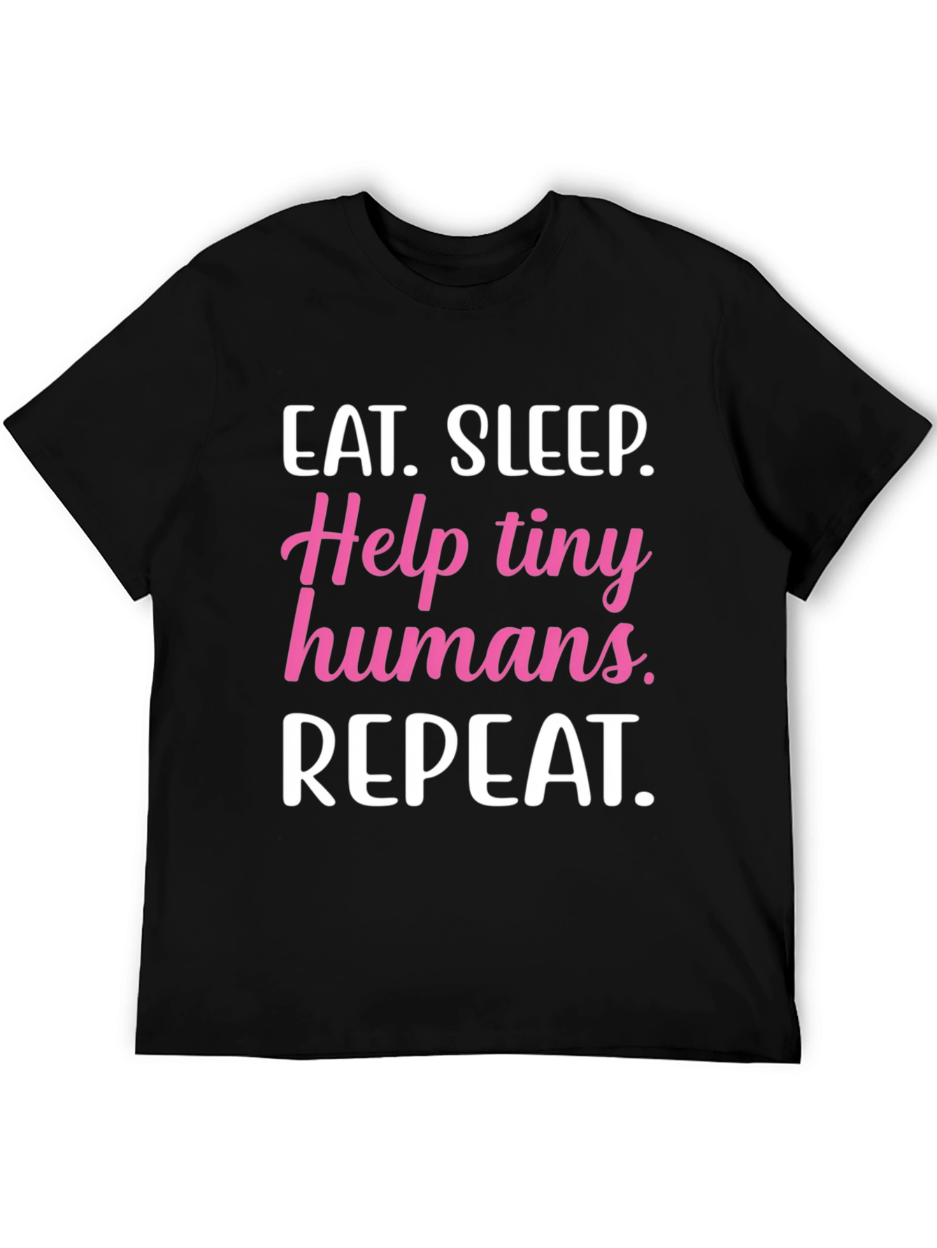 Eat Sleep Help Tiny Humans Repeat T-Shirt