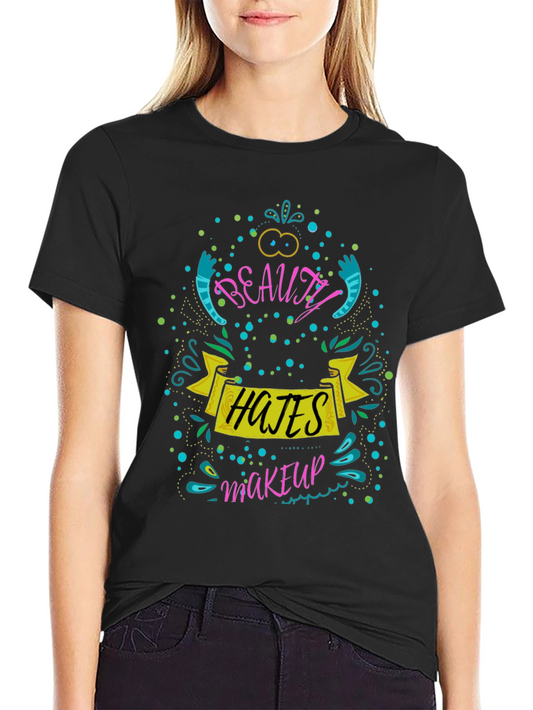 Beauty Hates Makeup T-Shirt