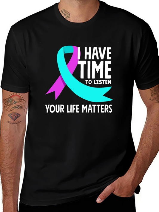 I Have Time to Listen Your Life Matters T-Shirt