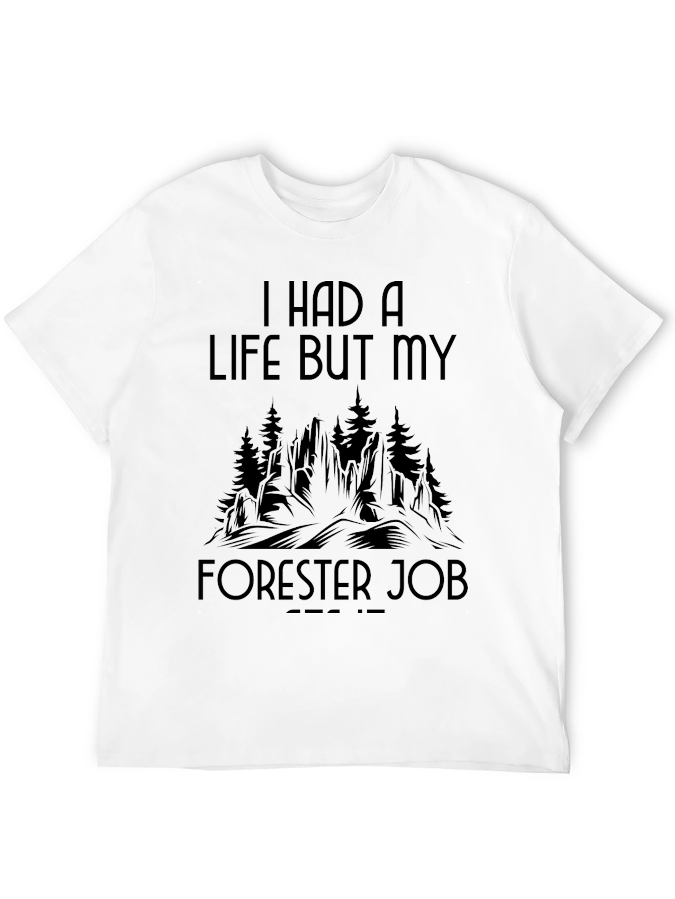 Forester Job Tee - I Had a Life
