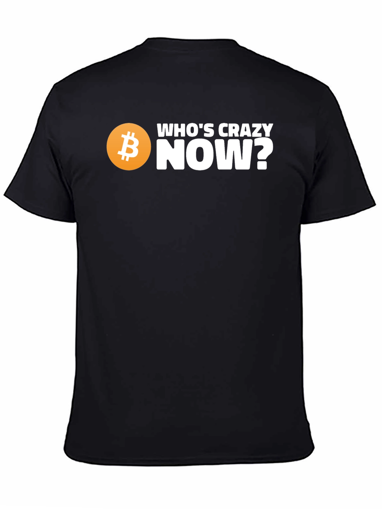 Whos Crazy Now? Bitcoin T-Shirt - Black