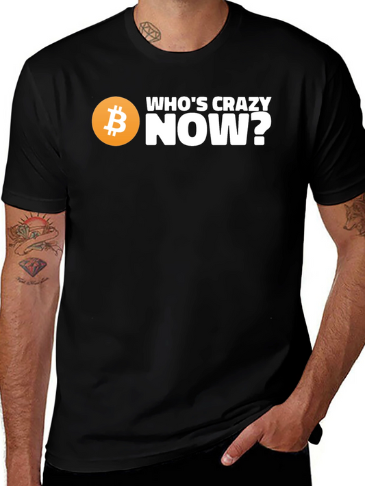 Whos Crazy Now? Bitcoin T-Shirt - Black