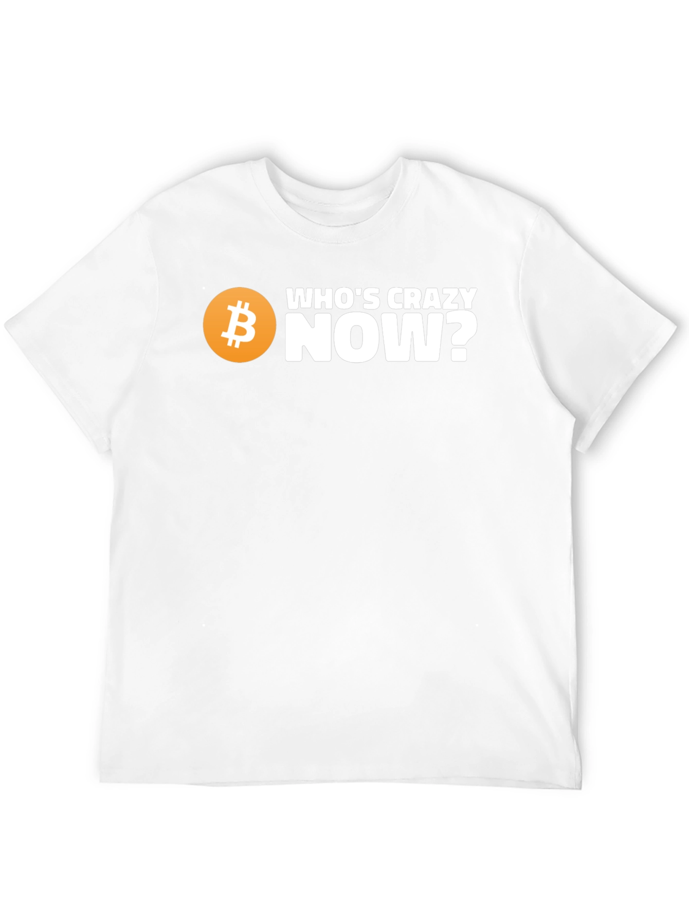 Whos Crazy Now? Bitcoin T-Shirt - Black
