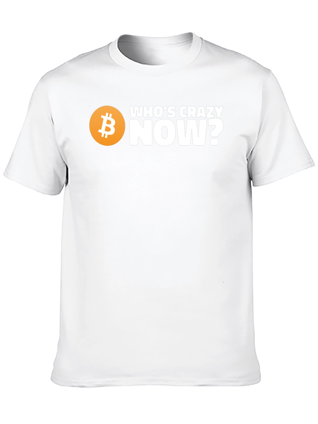 Whos Crazy Now? Bitcoin T-Shirt - Black