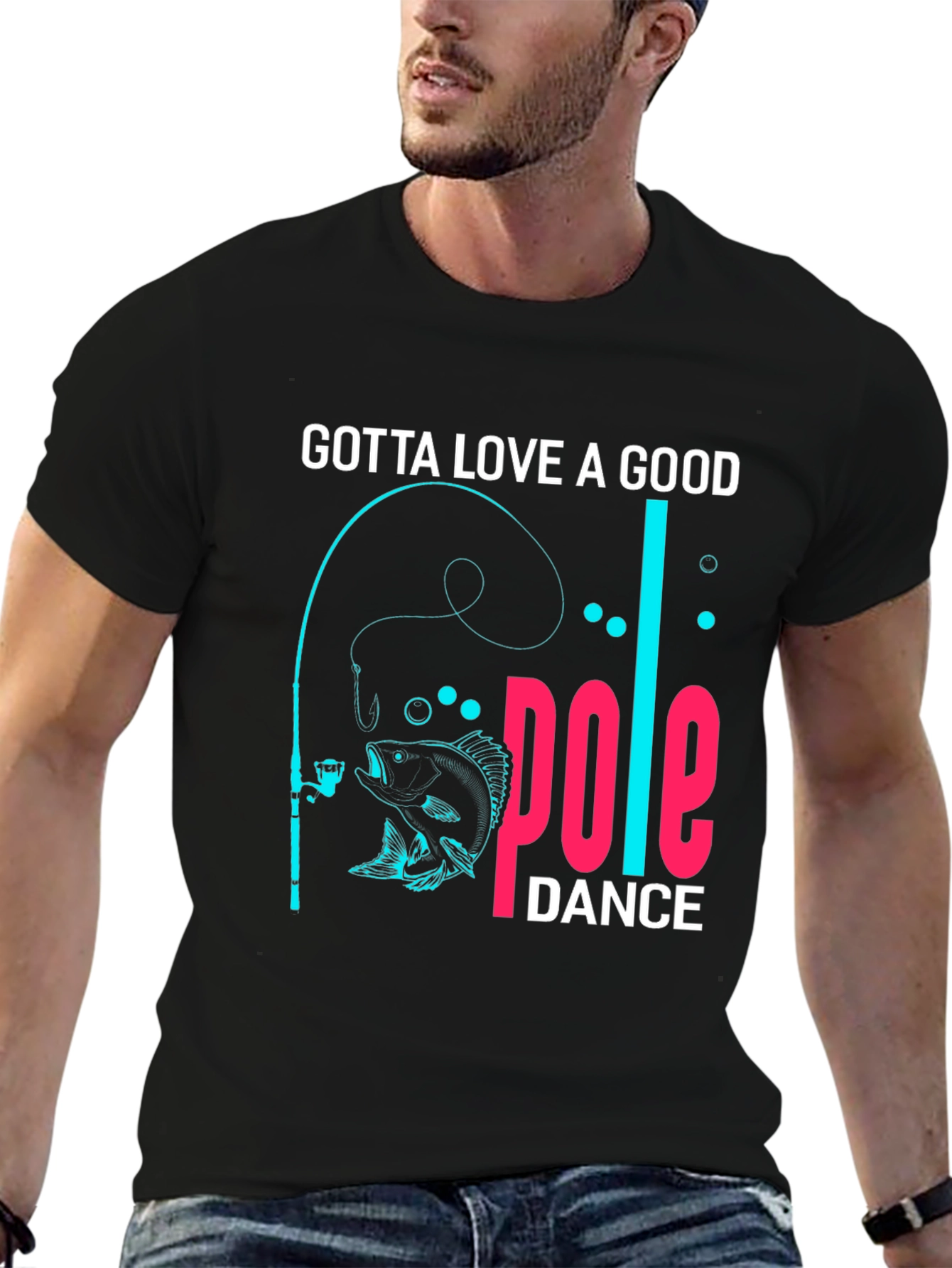 Gotta Love a Good Pole Dance Fishing T-Shirt