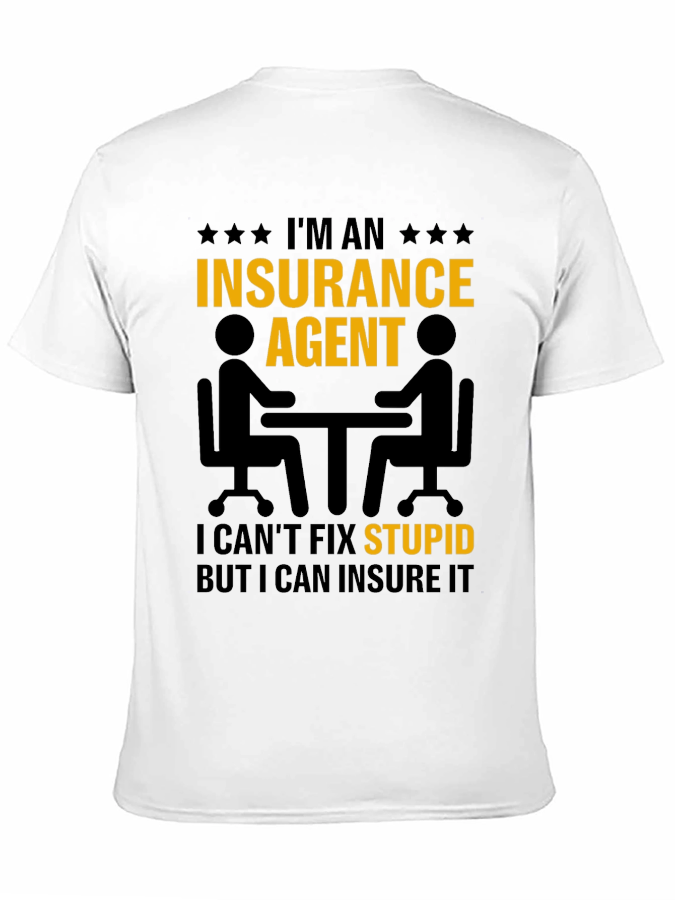 Insurance Agent T-Shirt - Insure Your Stupid!