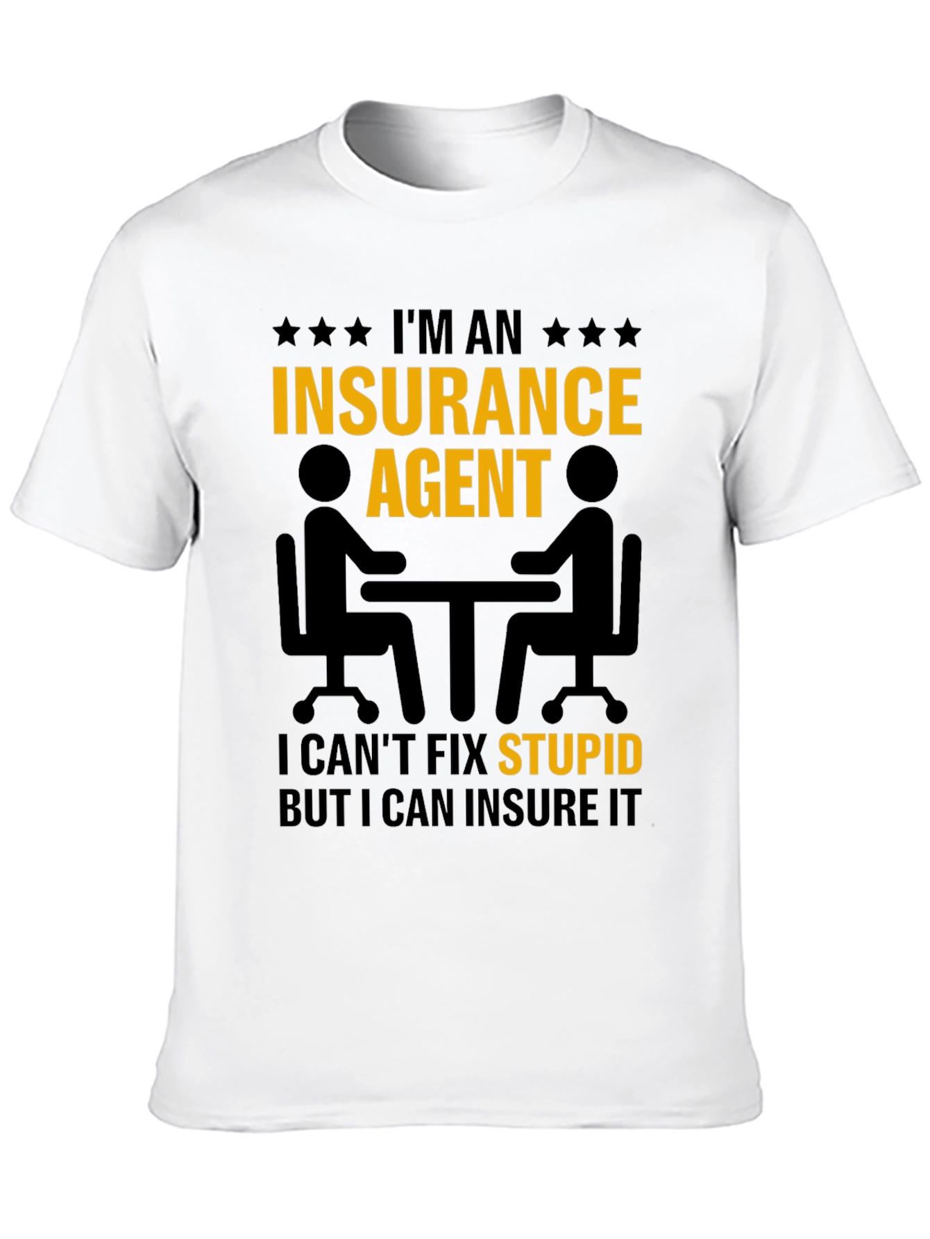 Insurance Agent T-Shirt - Insure Your Stupid!