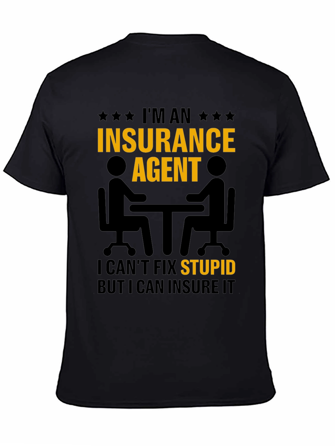 Insurance Agent T-Shirt - Insure Your Stupid!