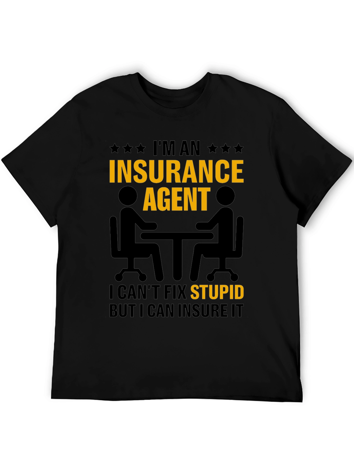 Insurance Agent T-Shirt - Insure Your Stupid!