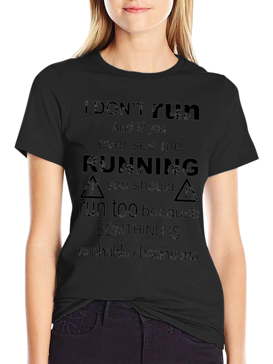 I Dont Run Graphic Tee - Funny Novelty T-Shirt